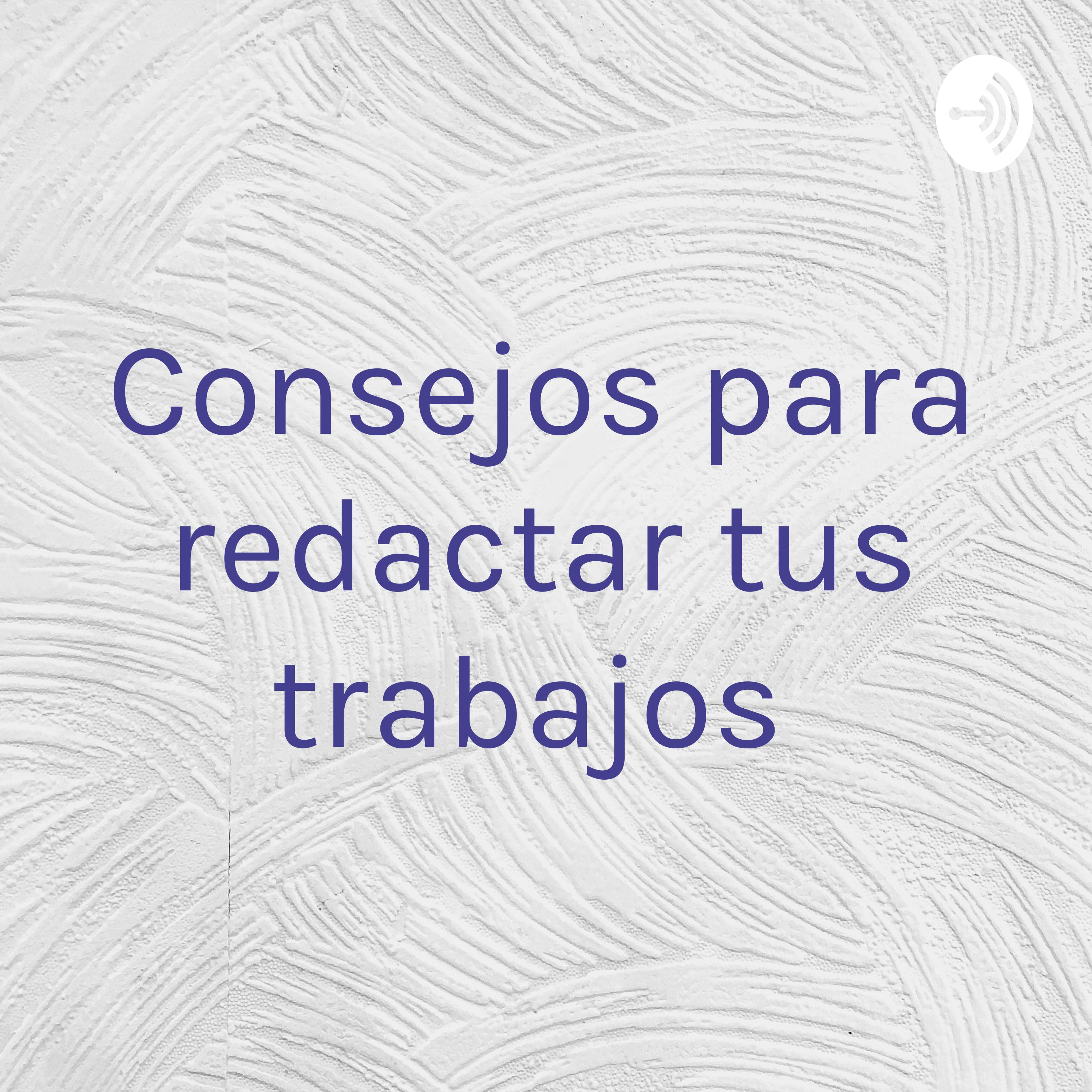 Consejos para redactar tus trabajos 