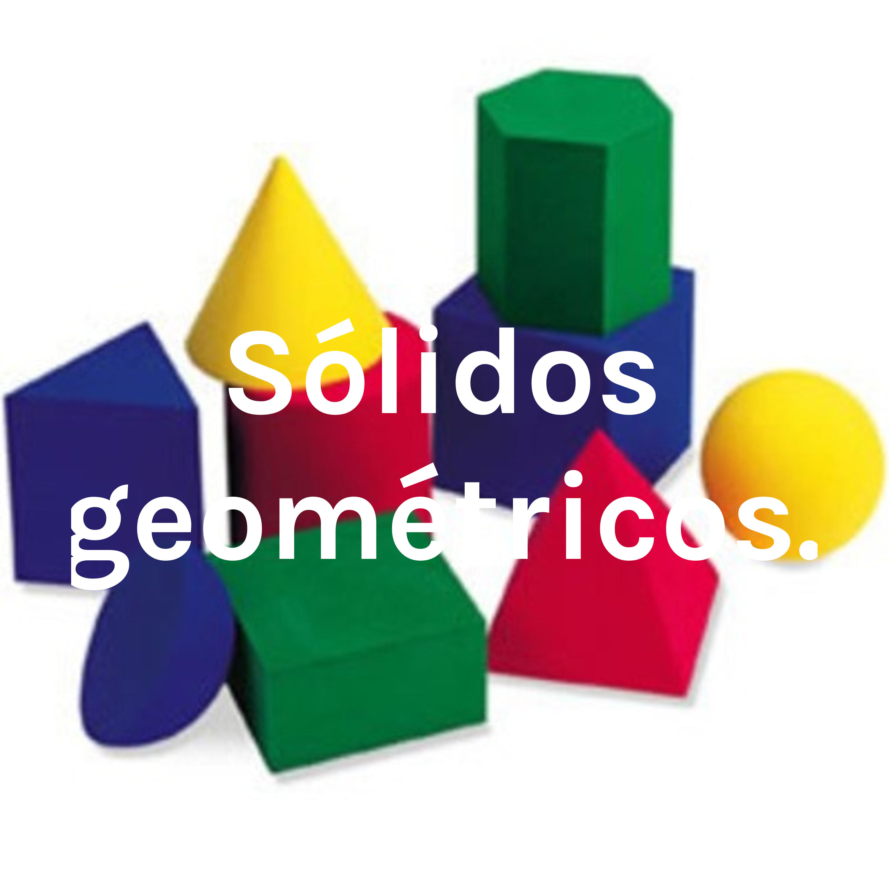 Sólidos geométricos.
