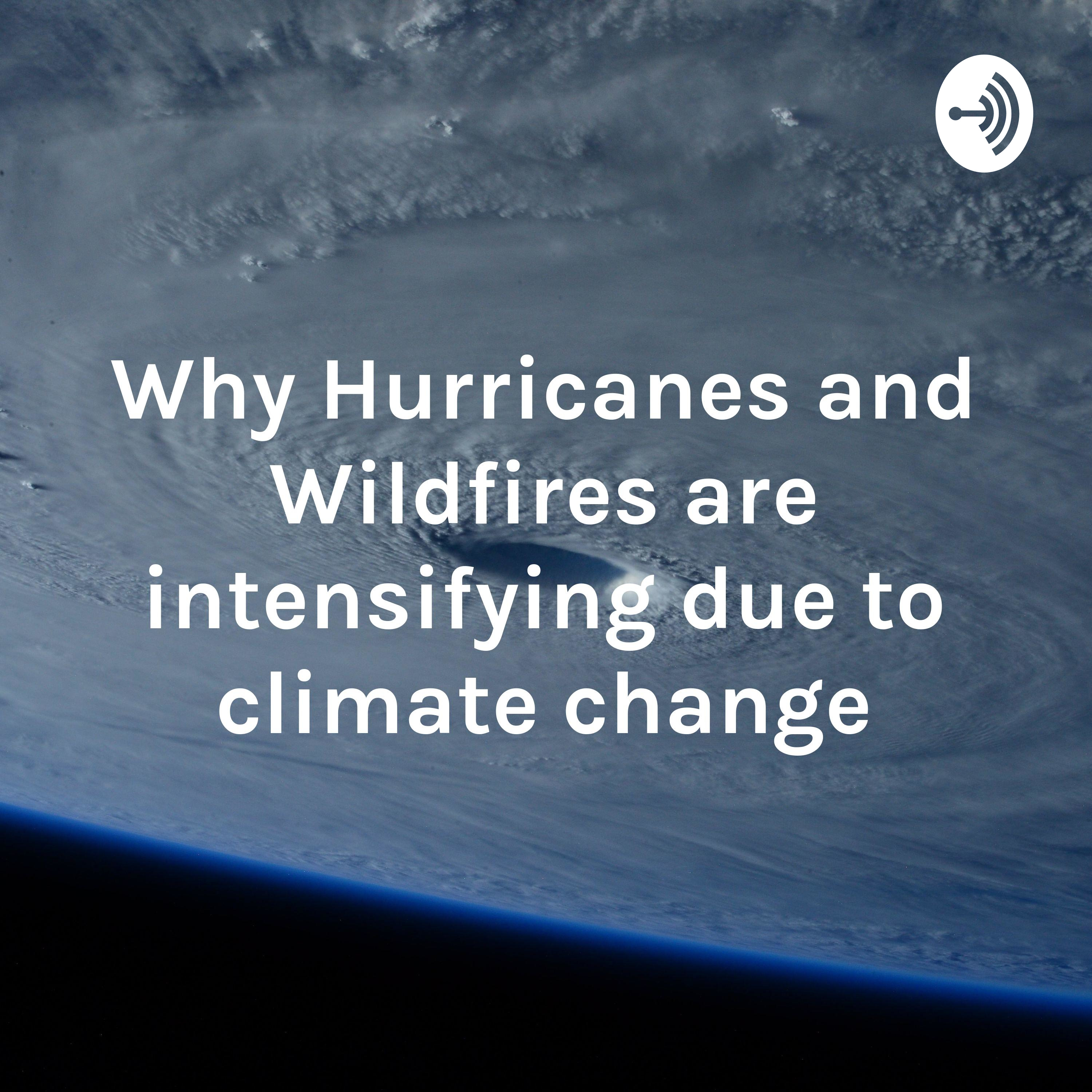 Why Hurricanes and Wildfires are intensifying due to climate change