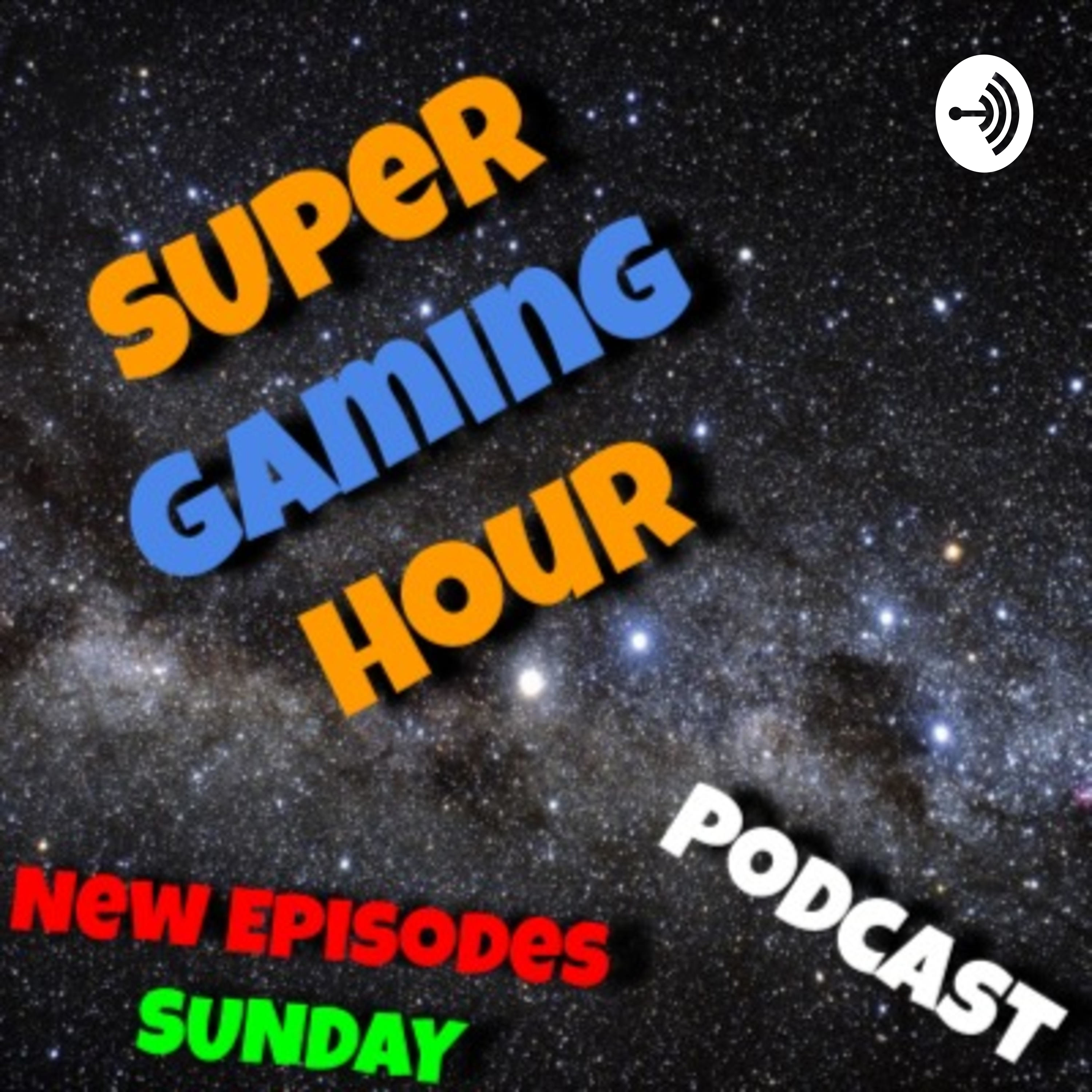 Super Gaming Hour Podcast