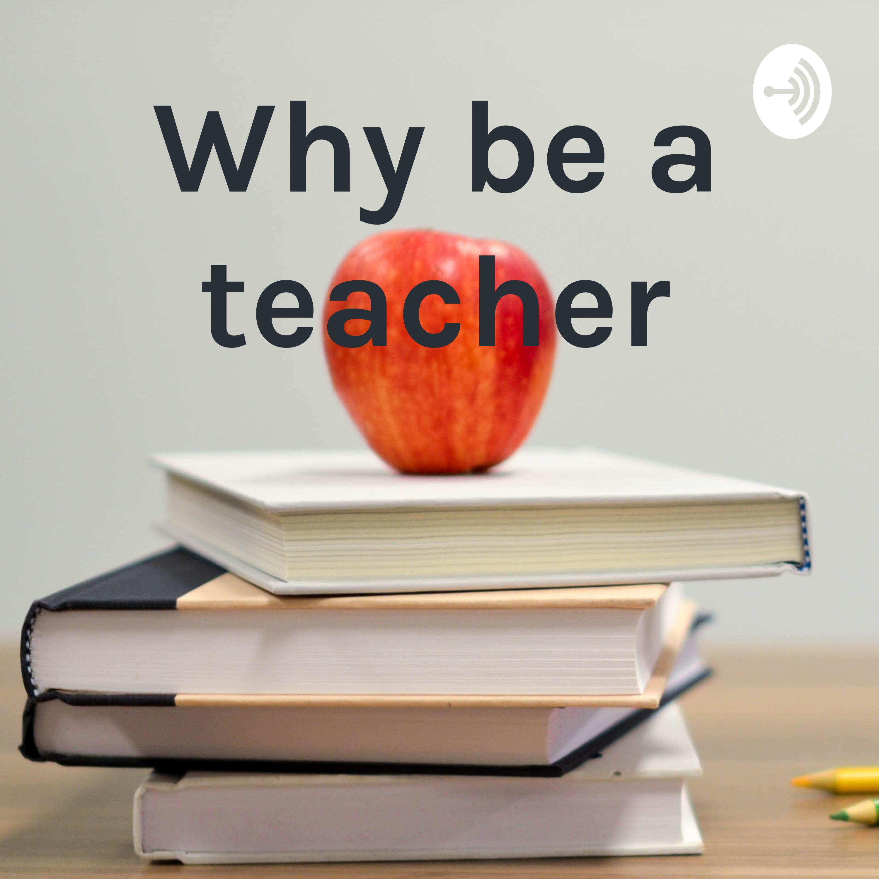 Why be a teacher