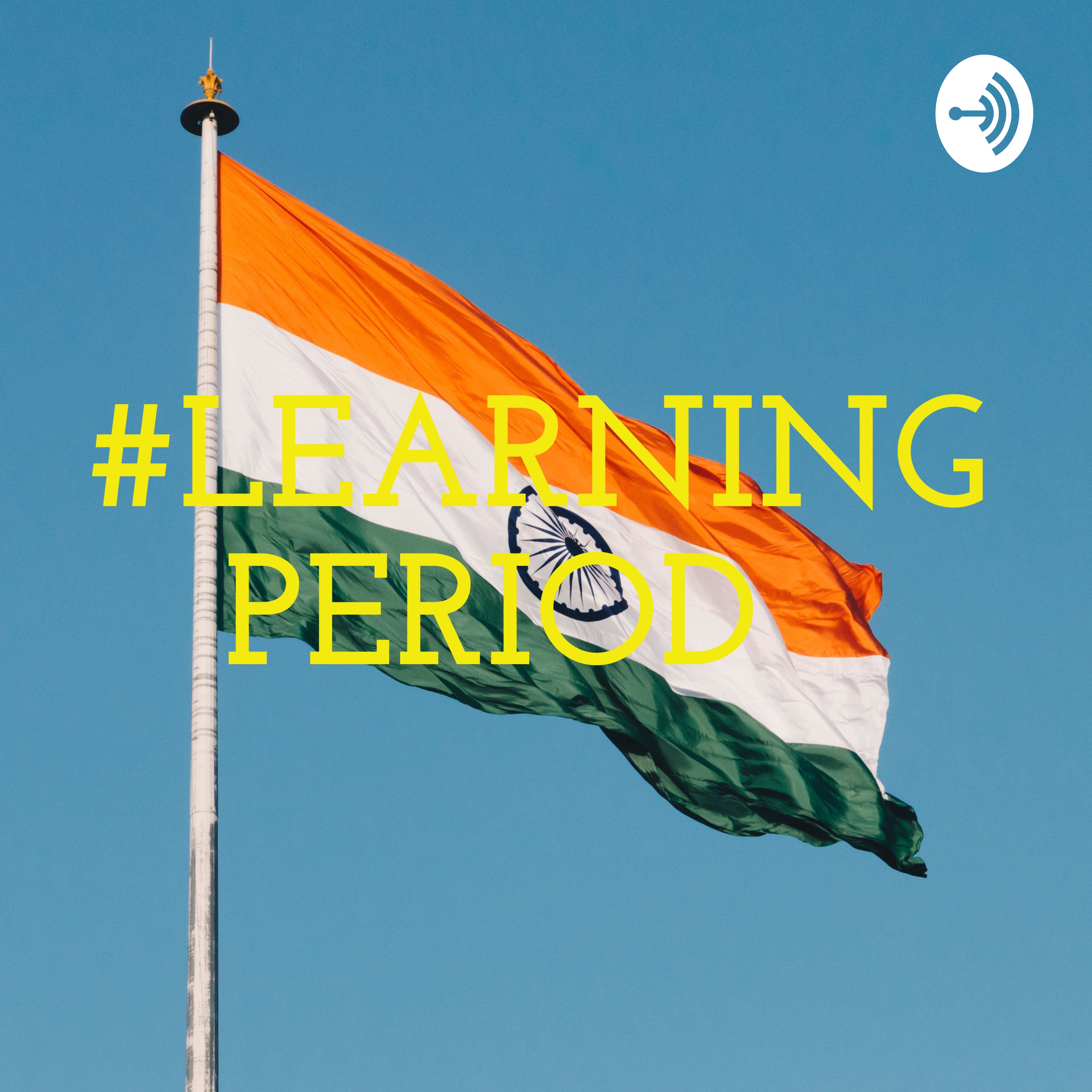 #LEARNING PERIOD 