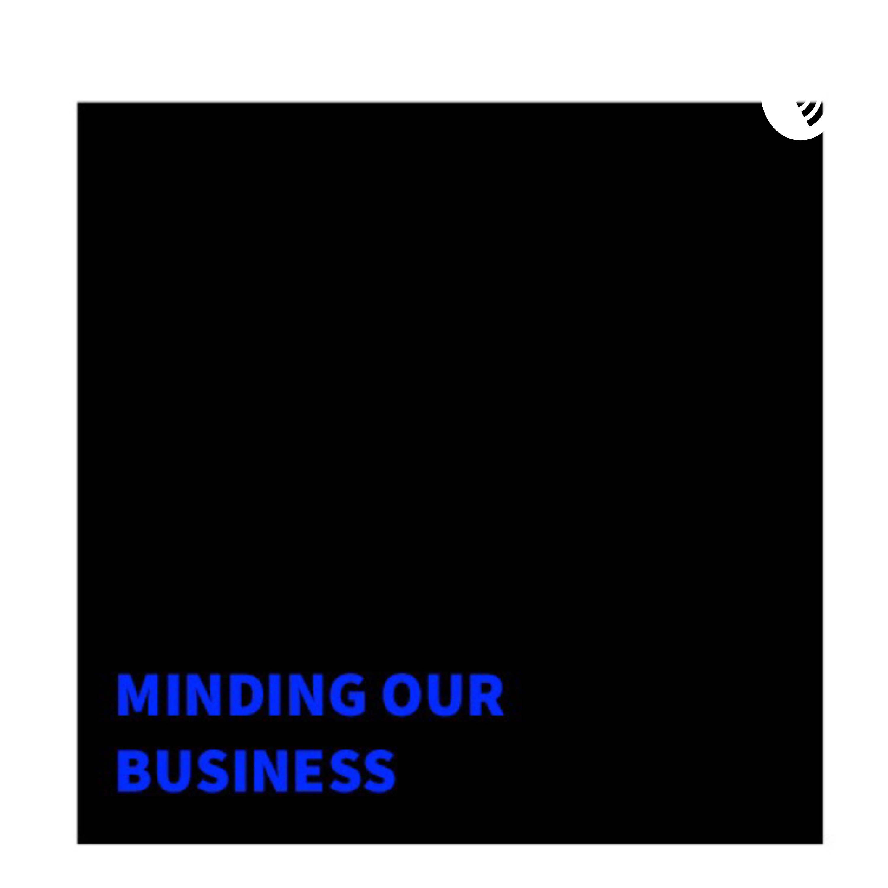 Minding Our Business