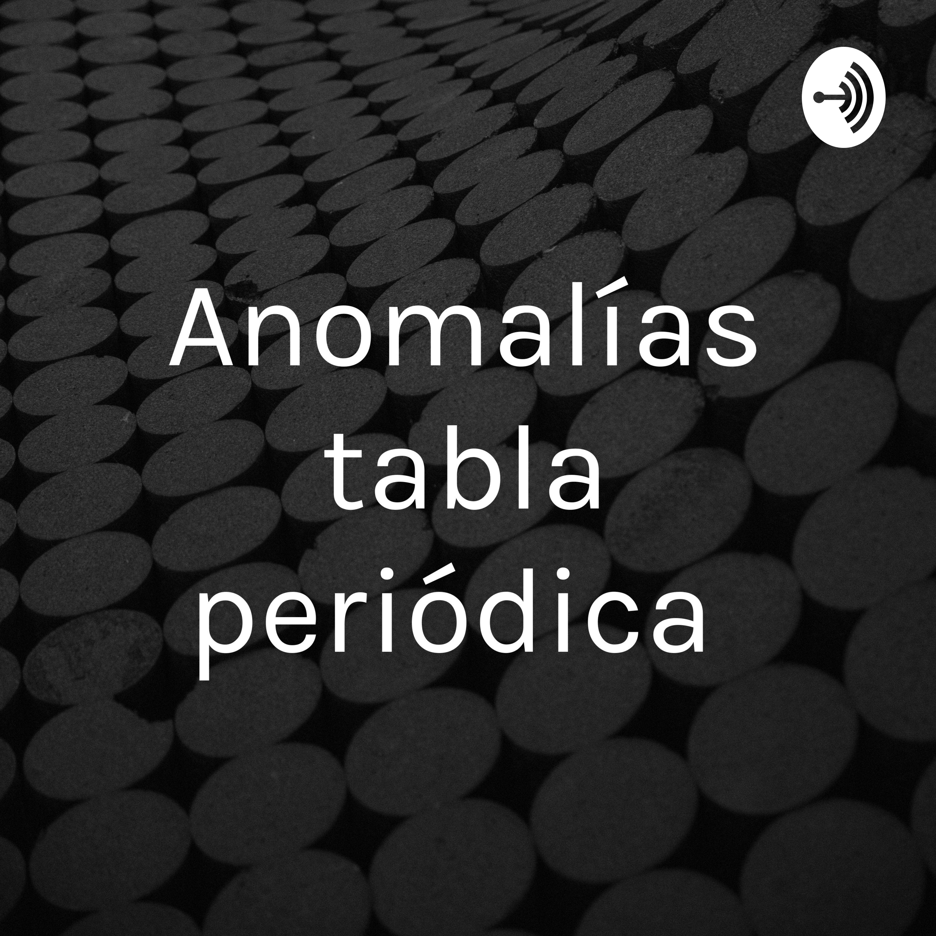 Podcast Anomalías tabla periódica