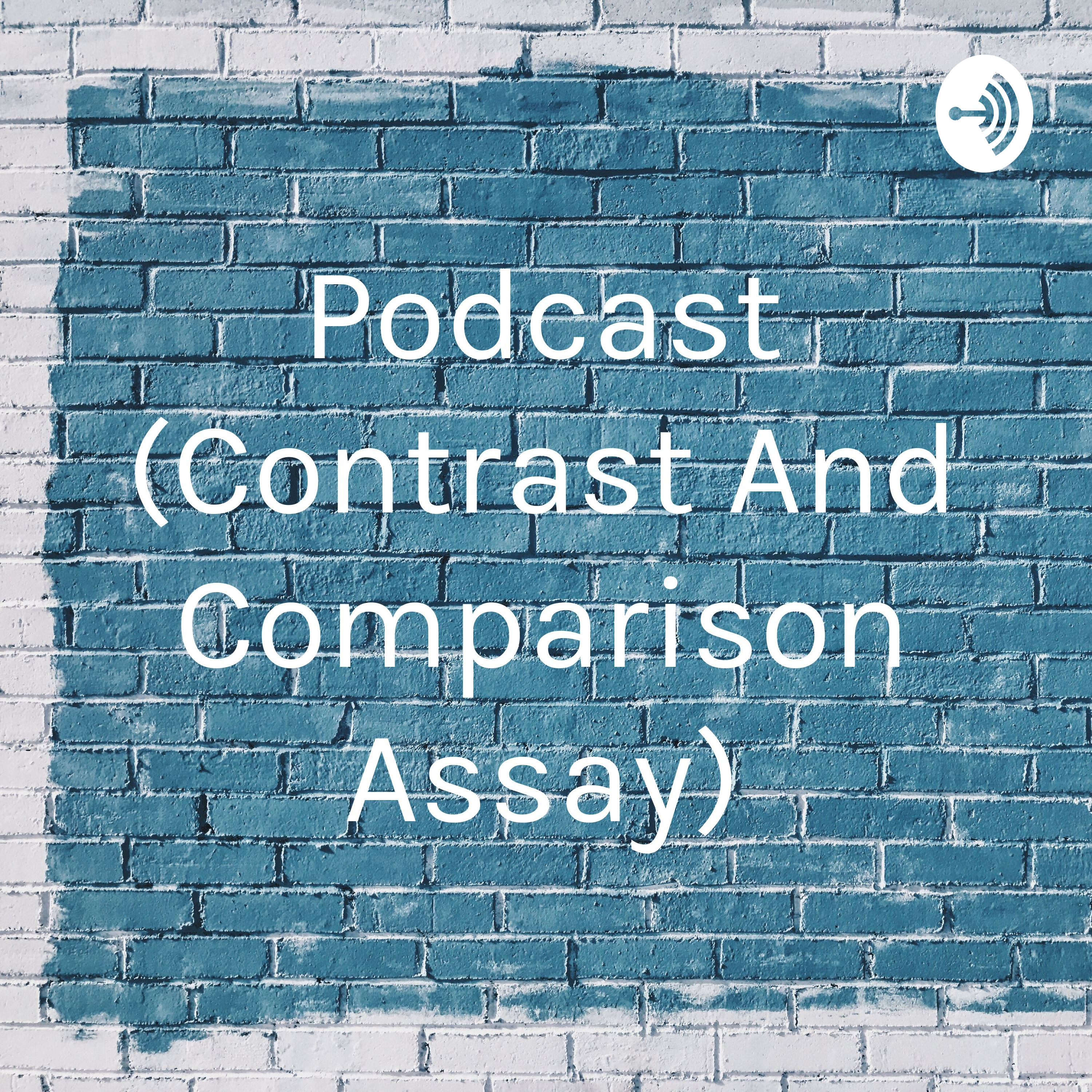 Podcast (Contrast And Comparison Assay)
