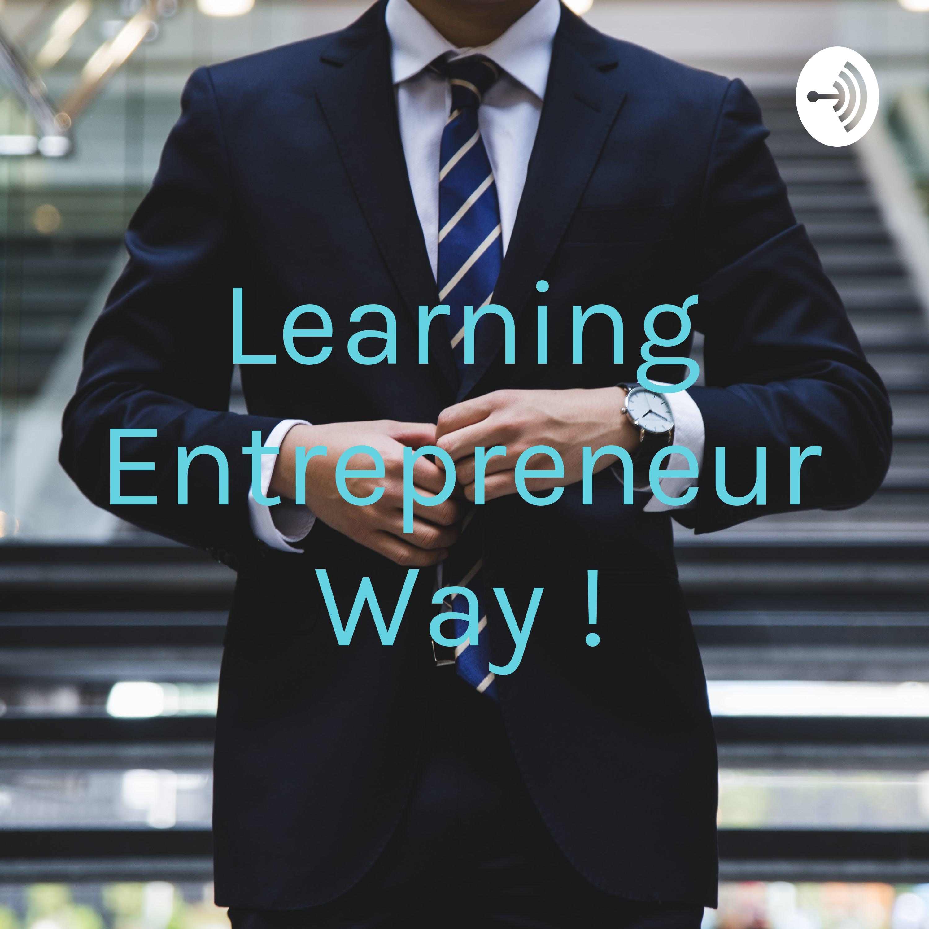 Learning Entrepreneur Way !