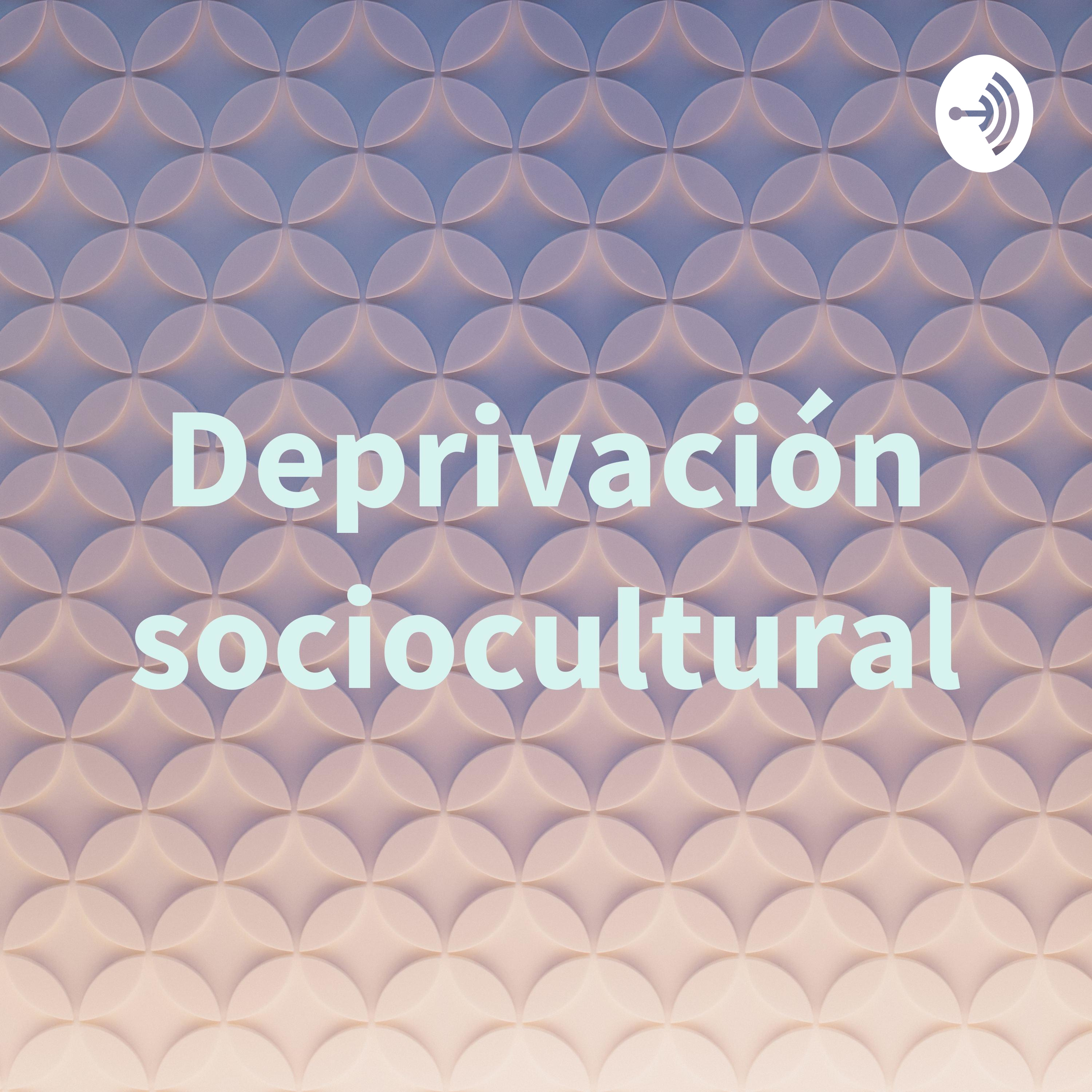 Deprivación sociocultural