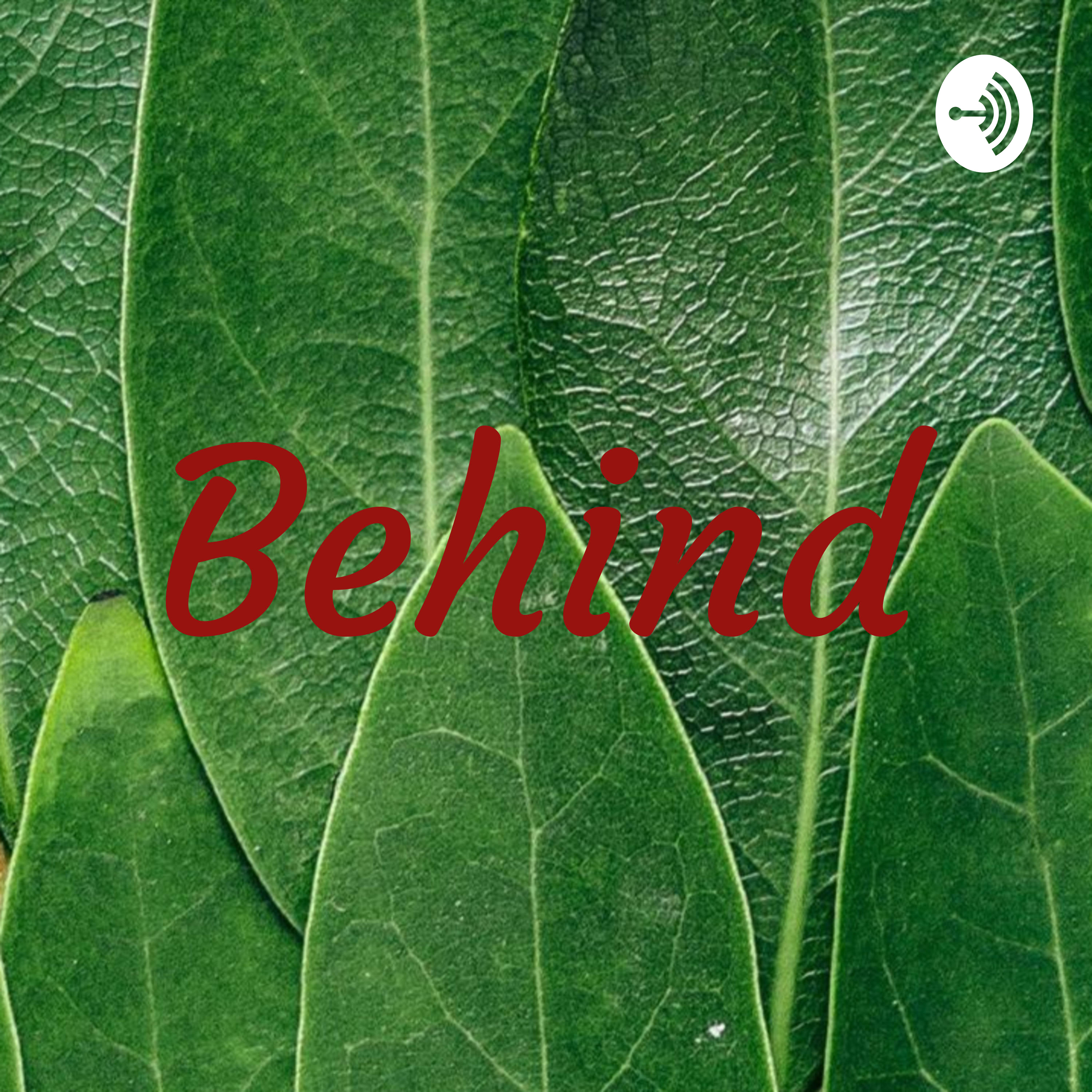 Behind