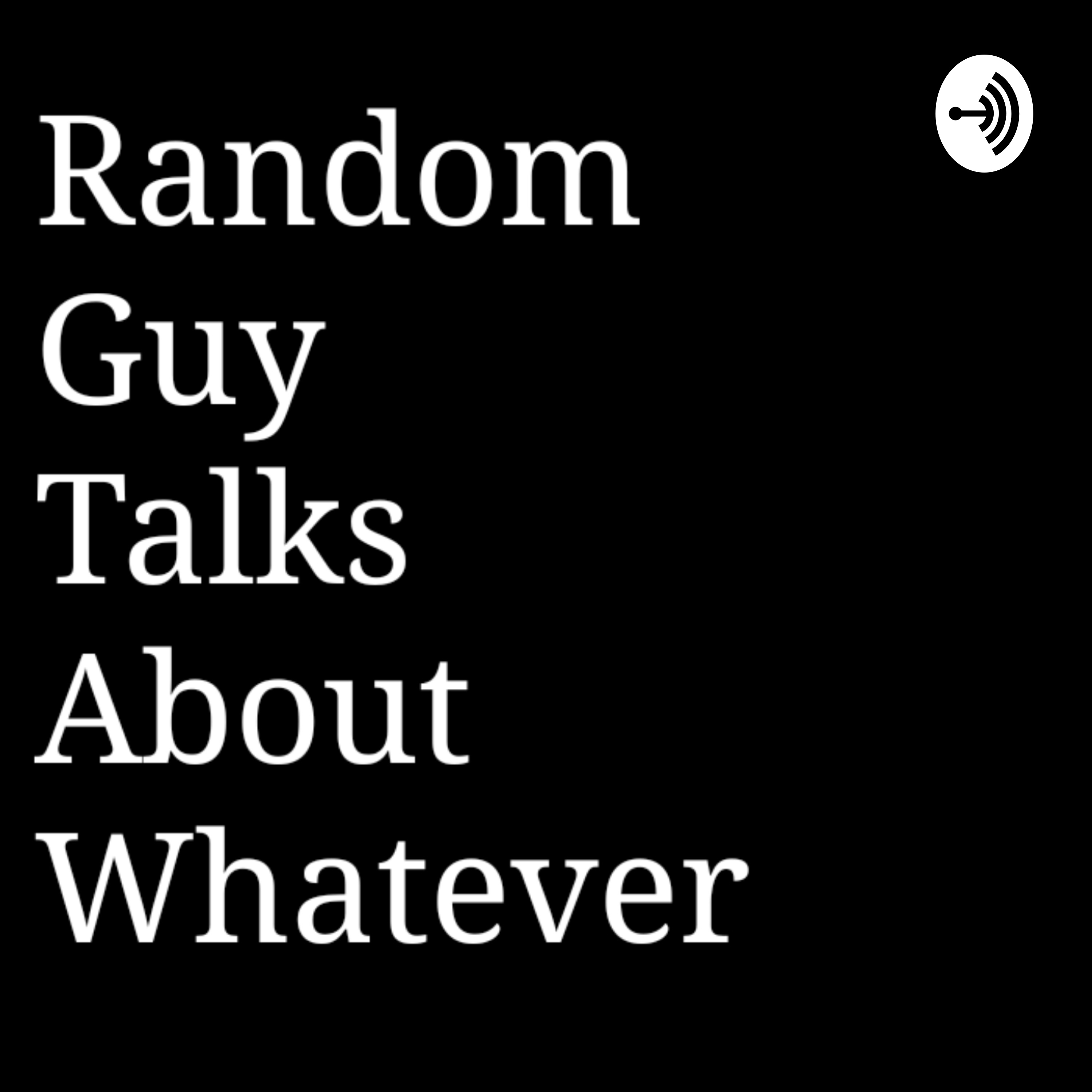 Random Guy Talks About Whatever