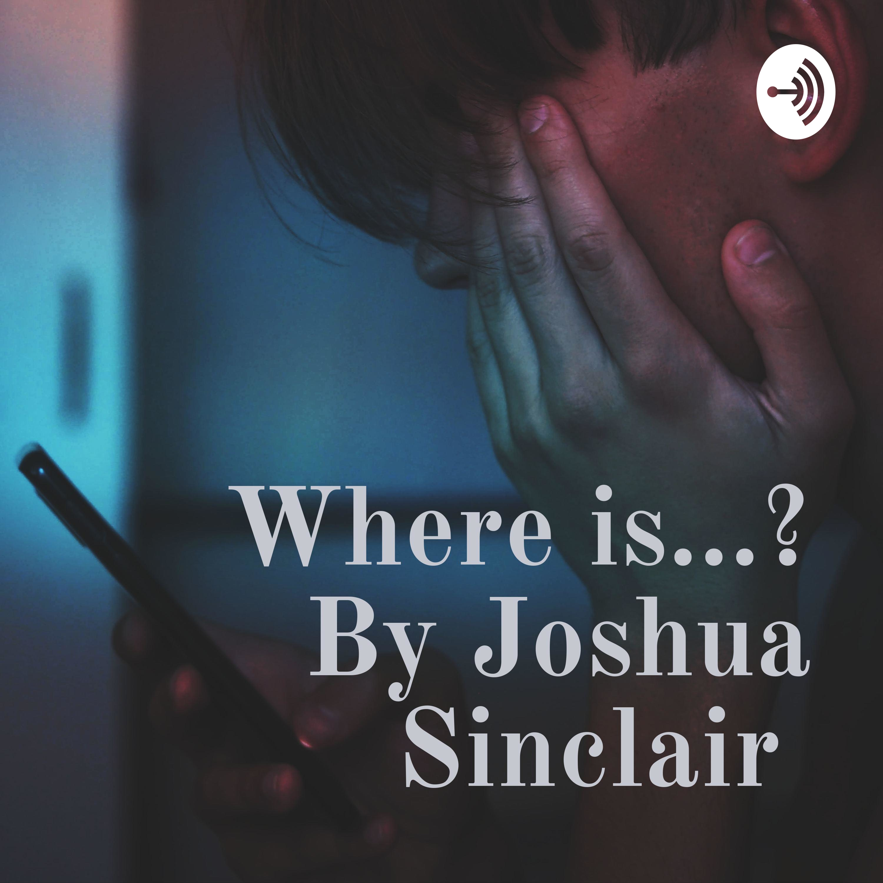 Where is...? By Joshua Sinclair