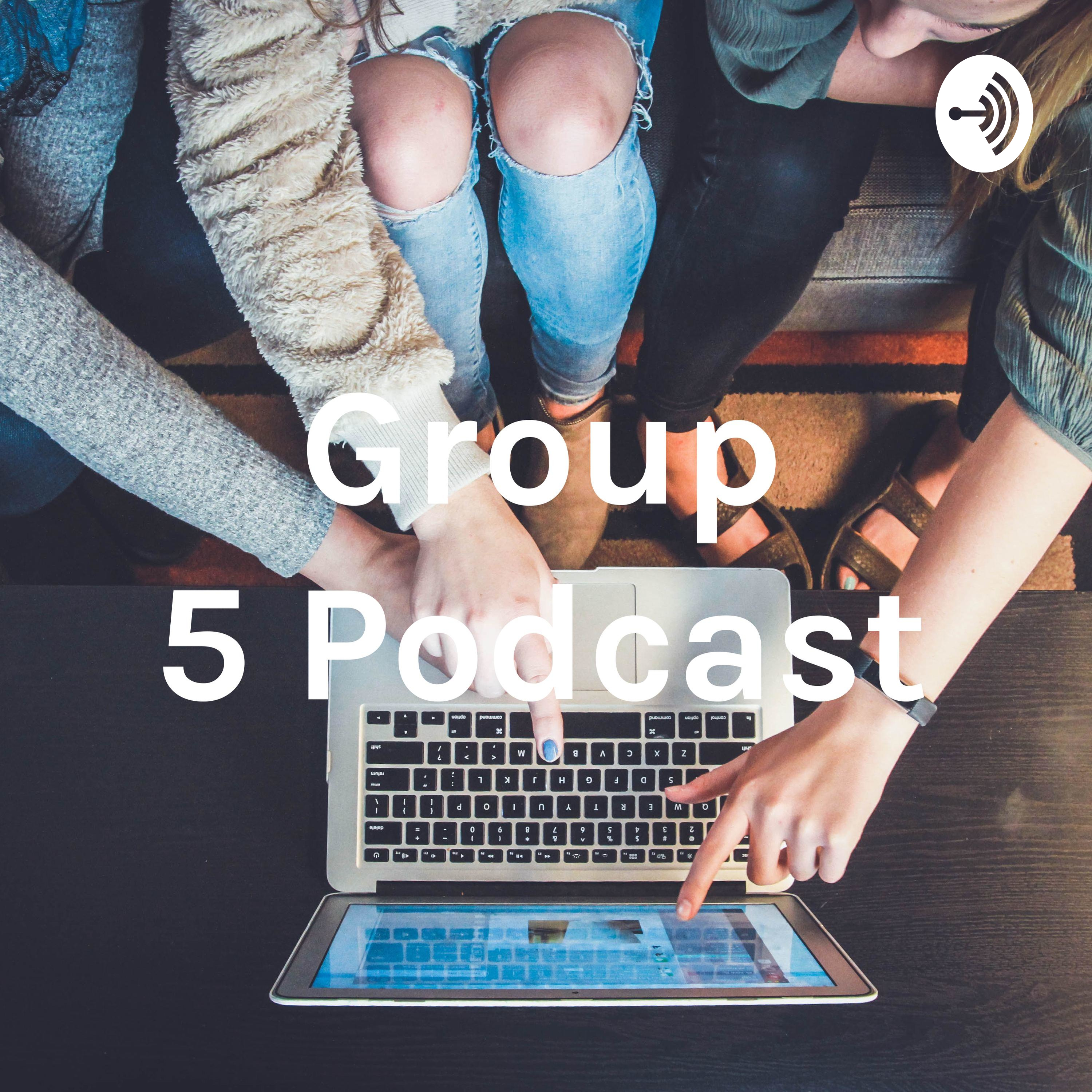 Group 5 Podcast