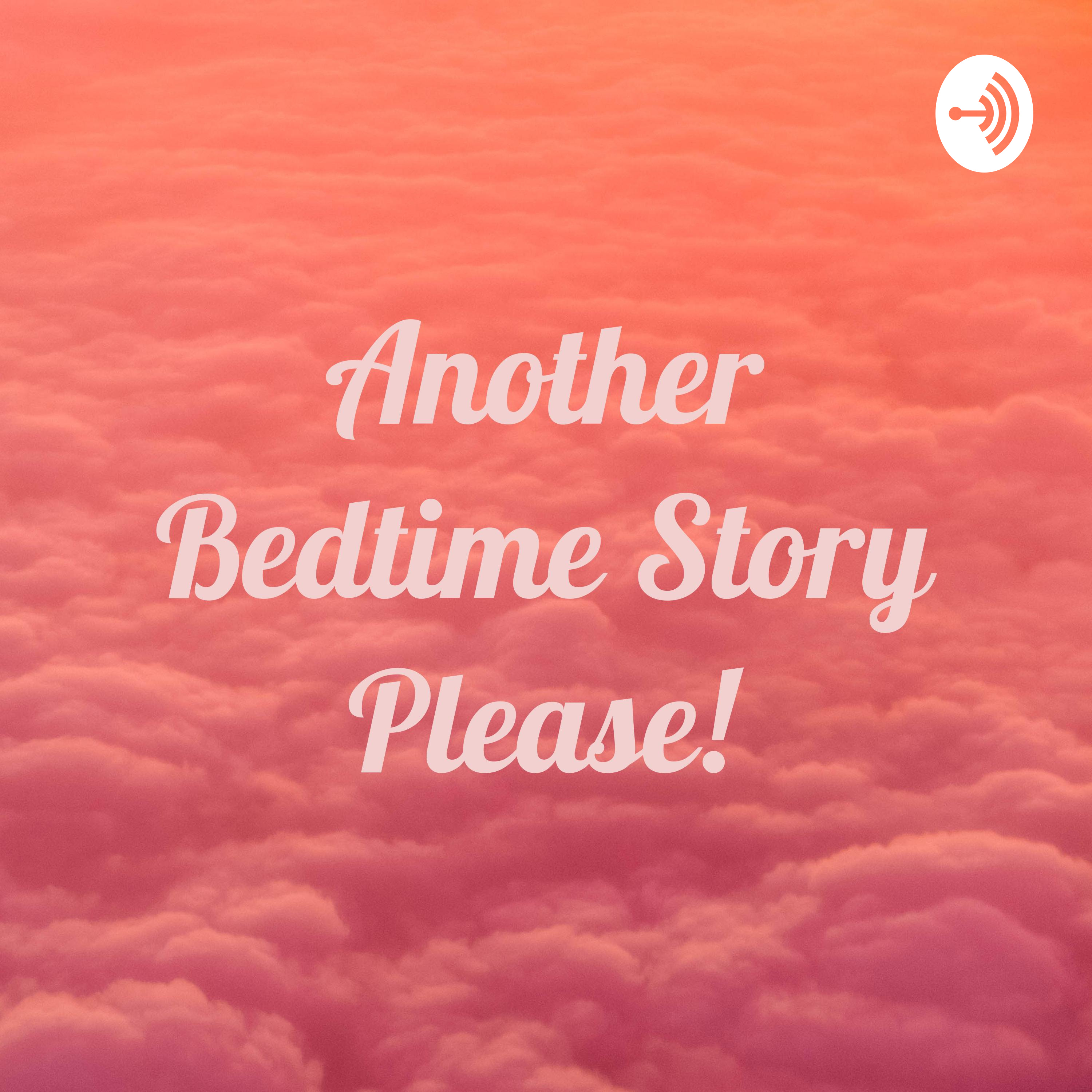 Another Bedtime Story Please!