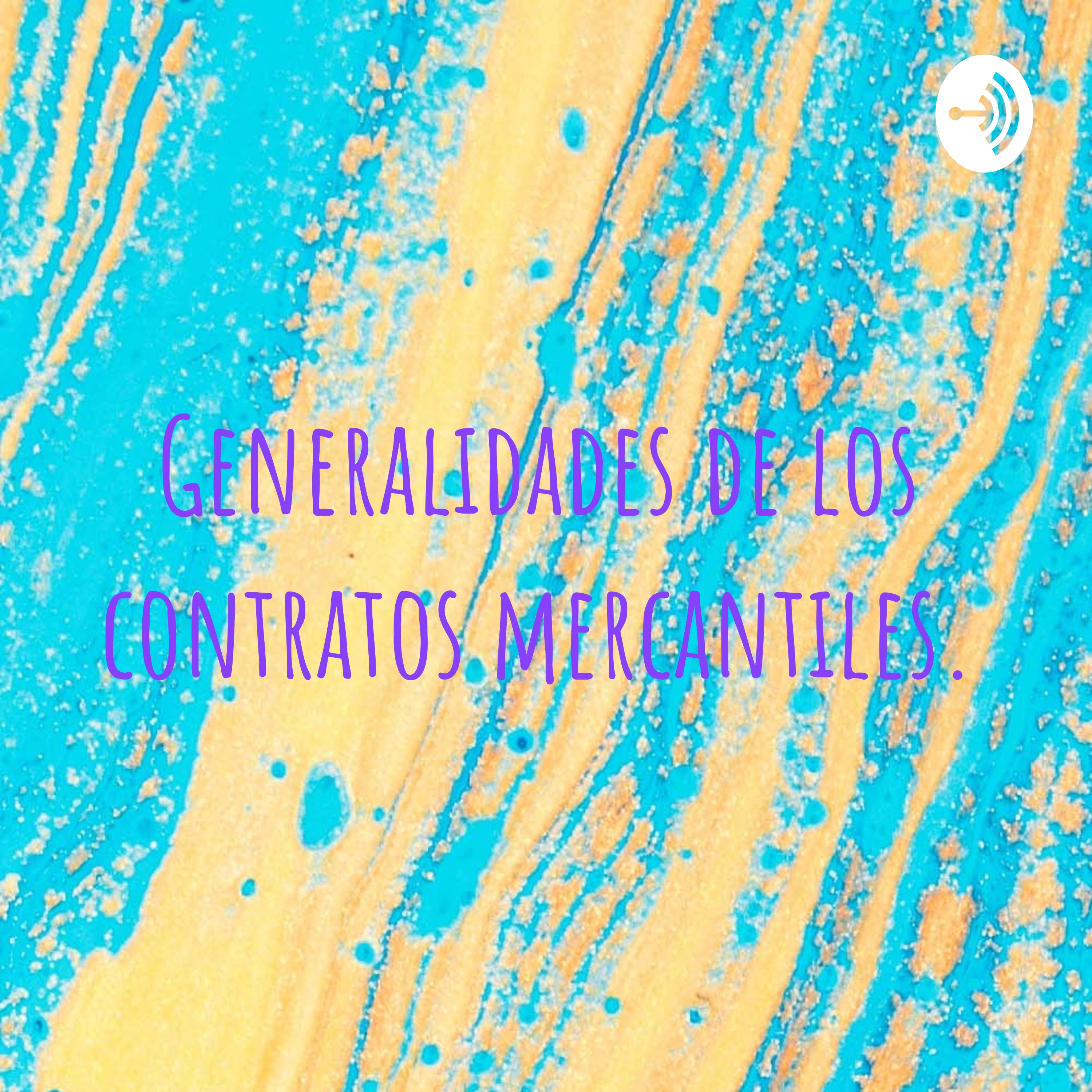Generalidades de los contratos mercantiles.