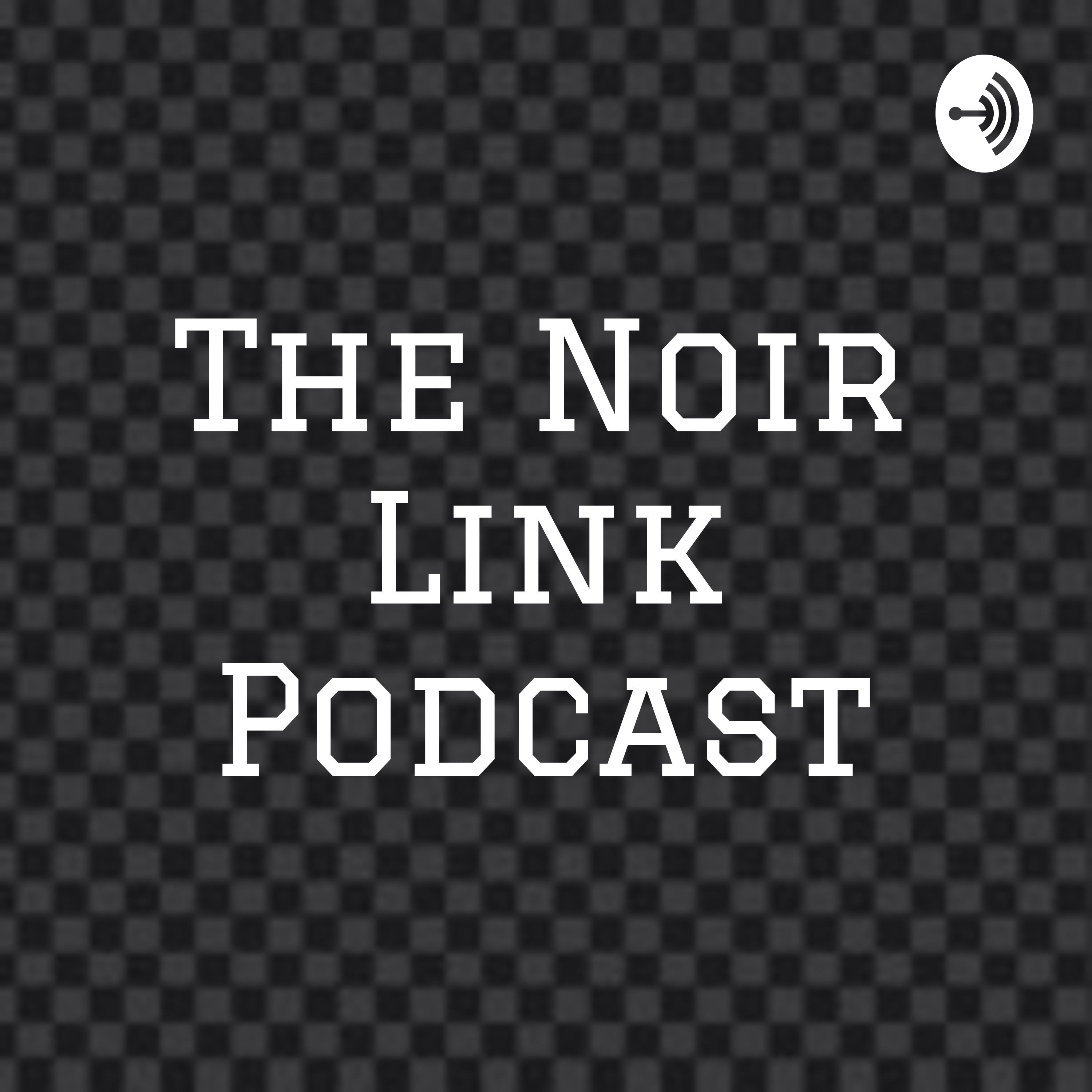 The Noir Link Podcast
