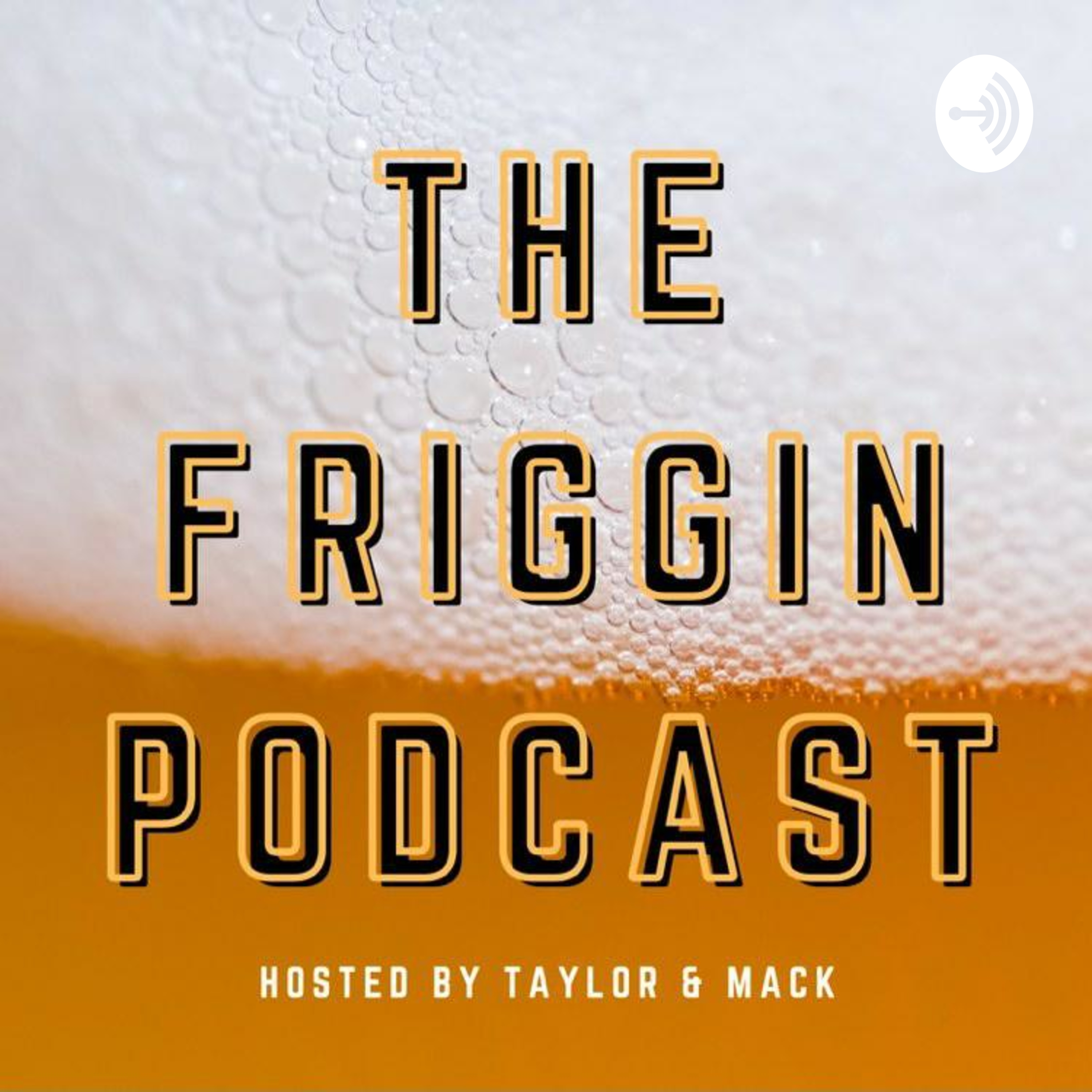The Friggin Podcast