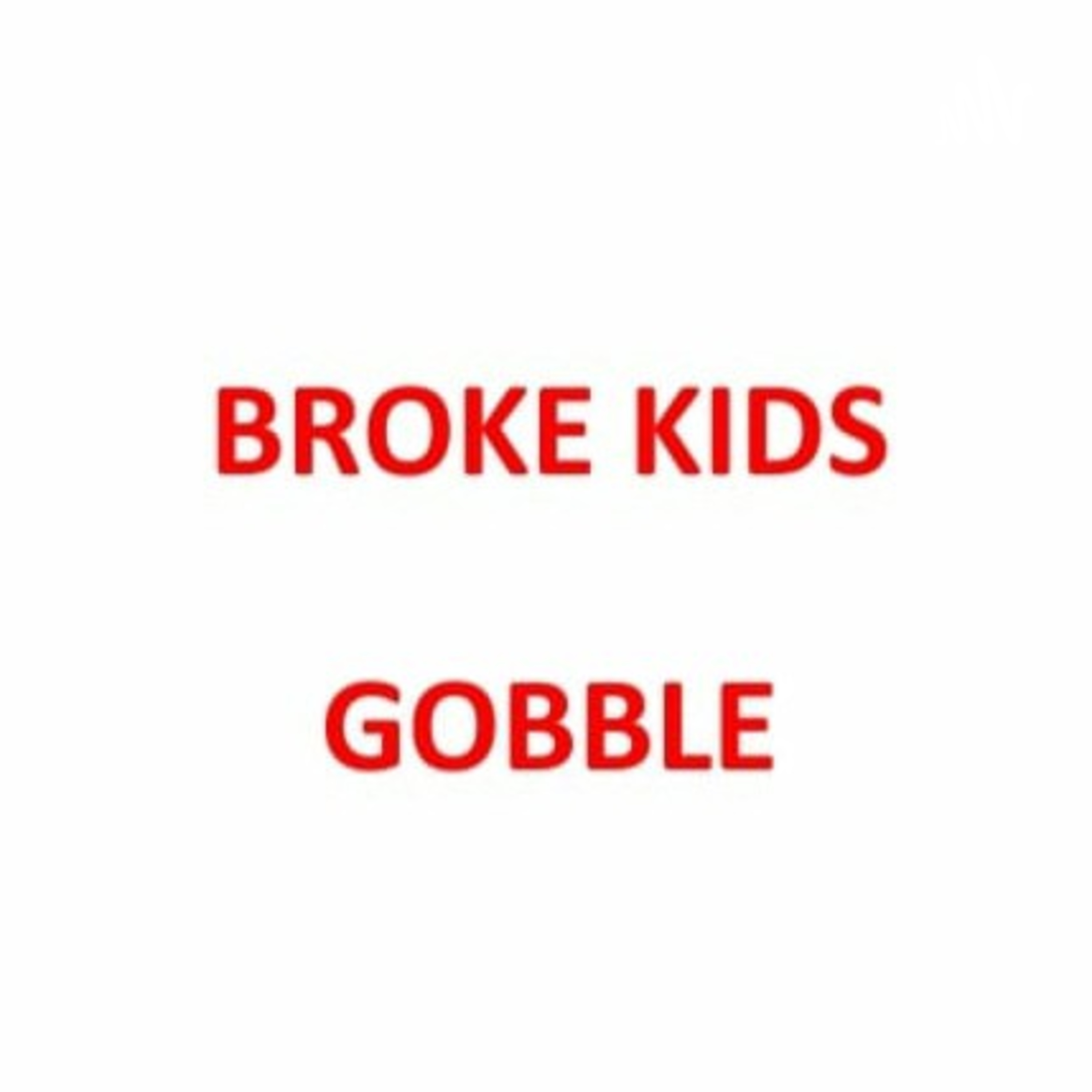 Broke Kids Gobble podcast artwork