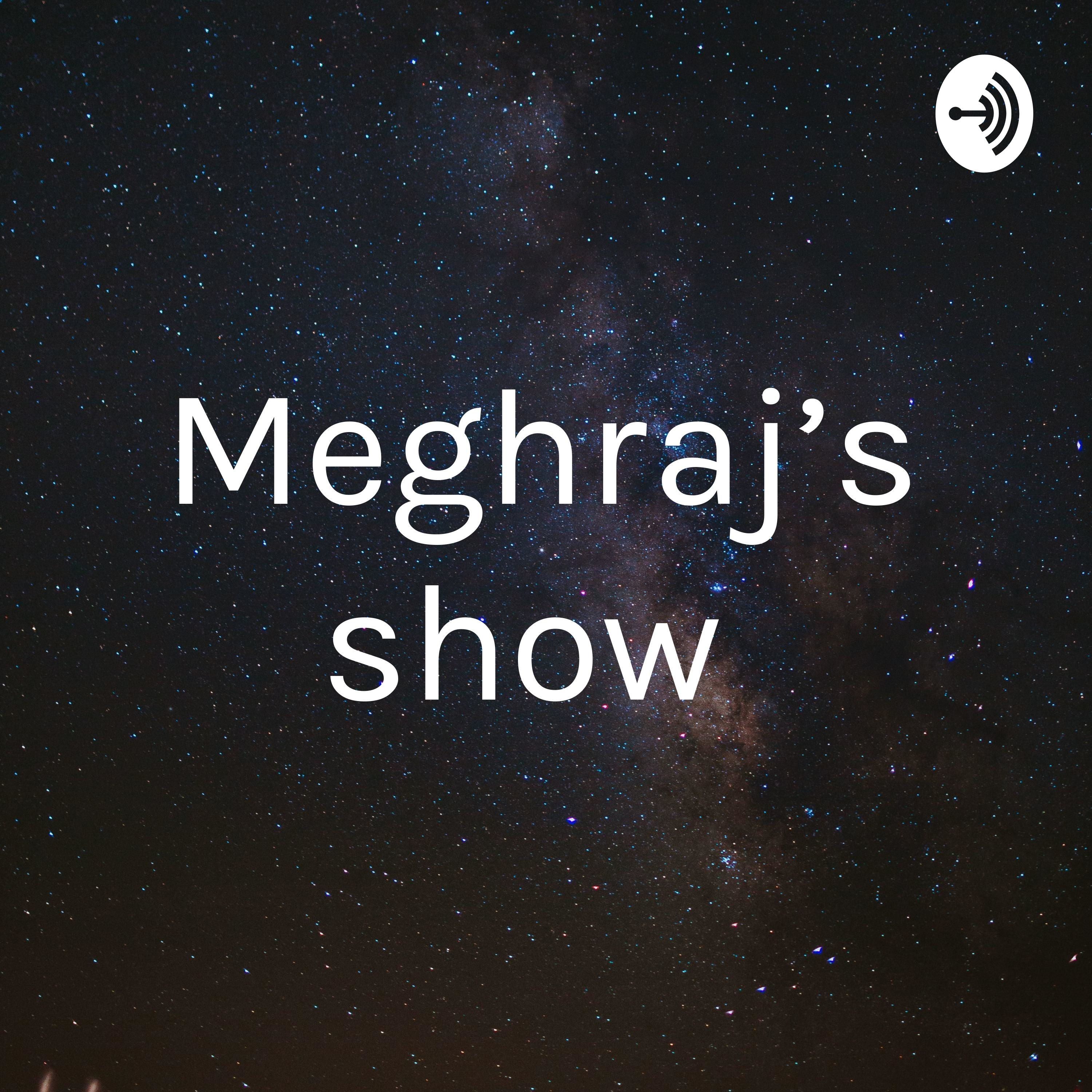 Meghraj’s show 