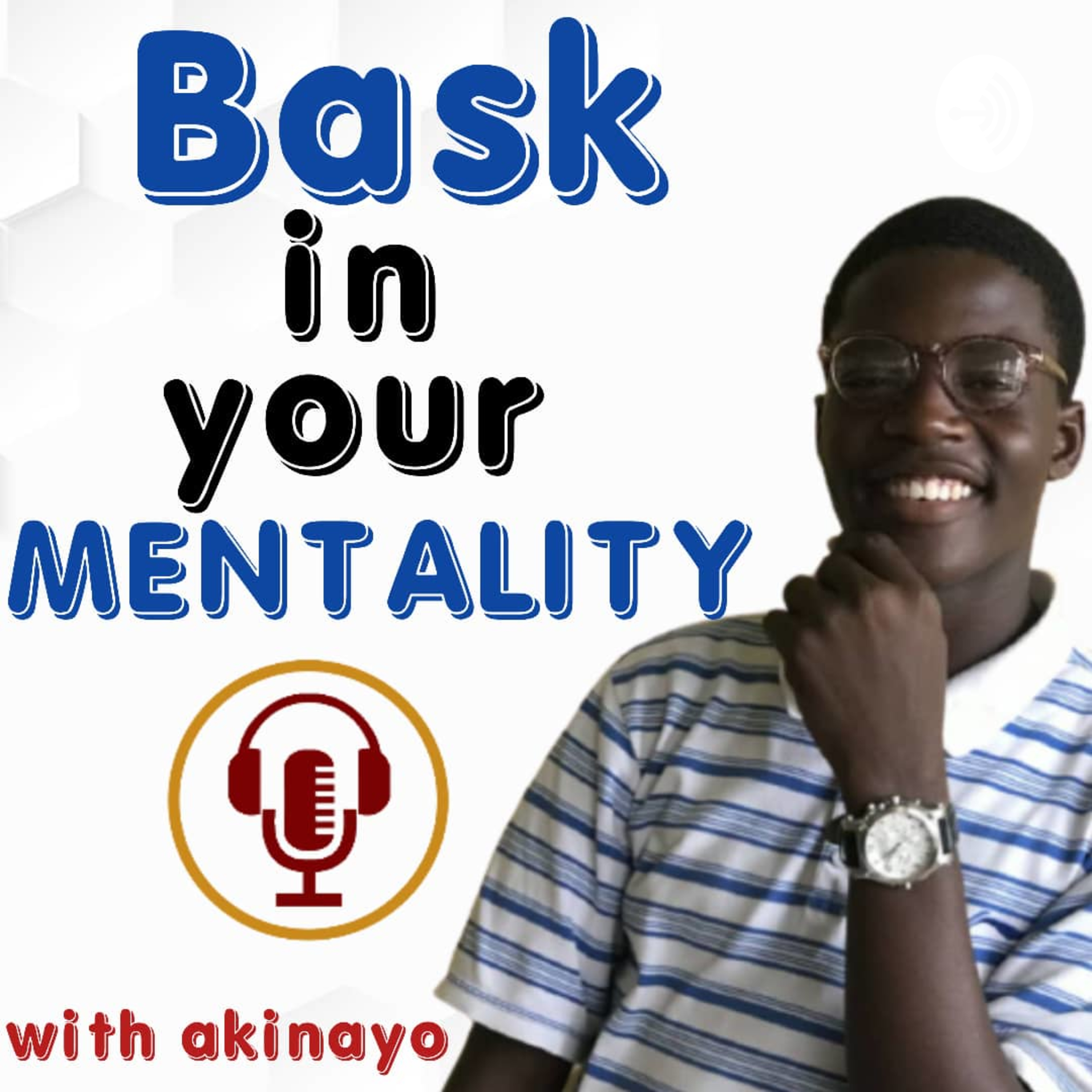 Bask In Your Mentality Bask In Your Mentality podcast