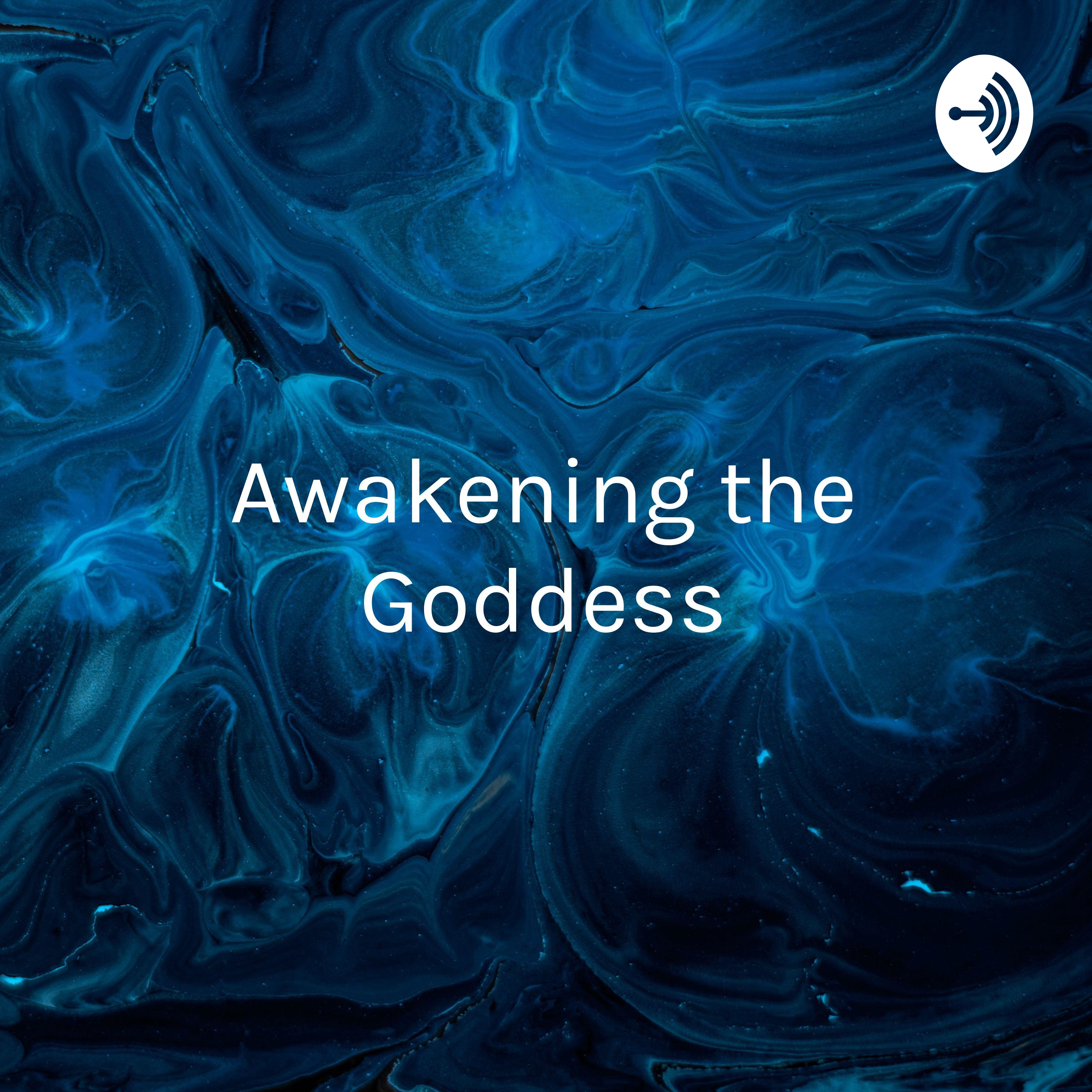 Awakening the Goddess