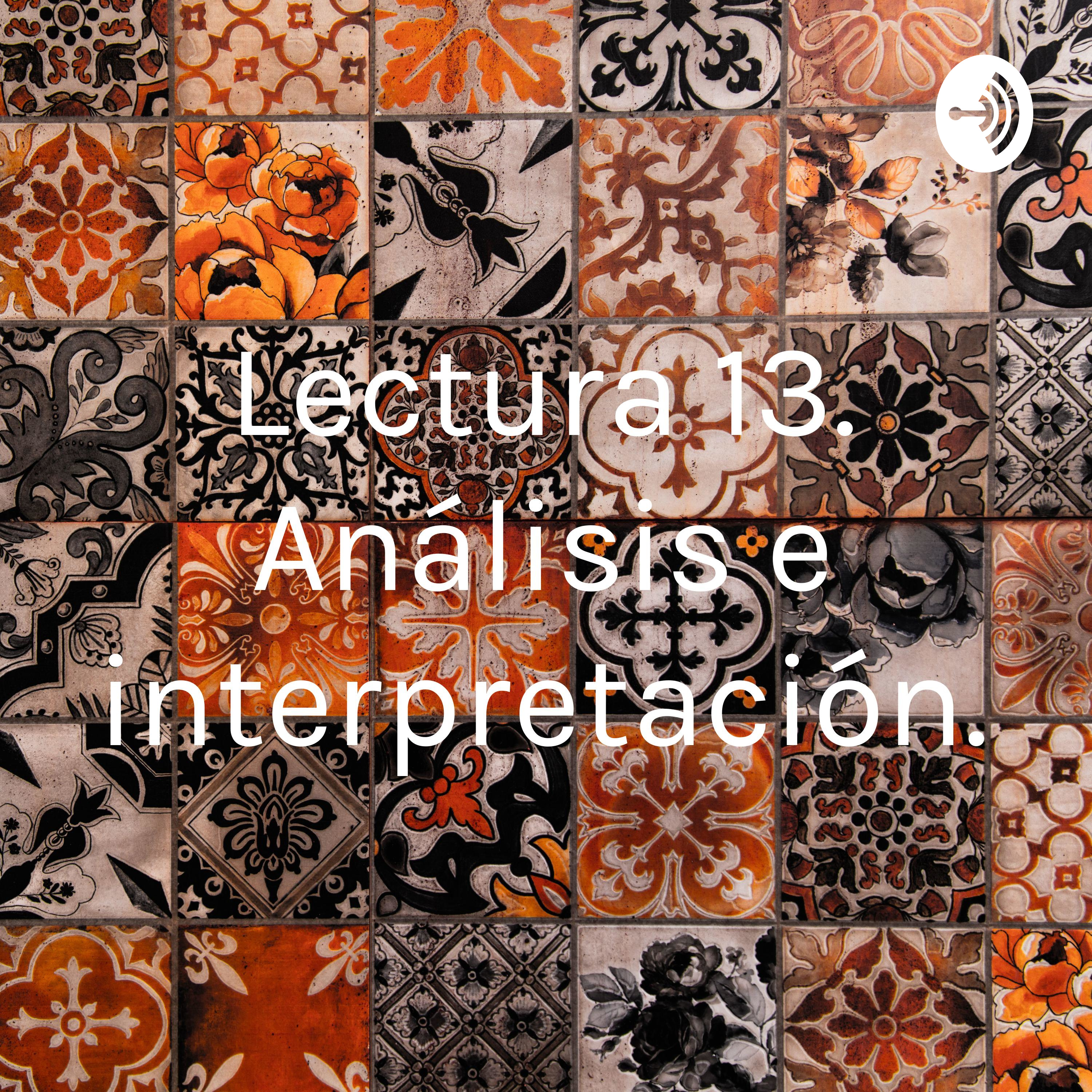 Lectura 13. Análisis e interpretación.