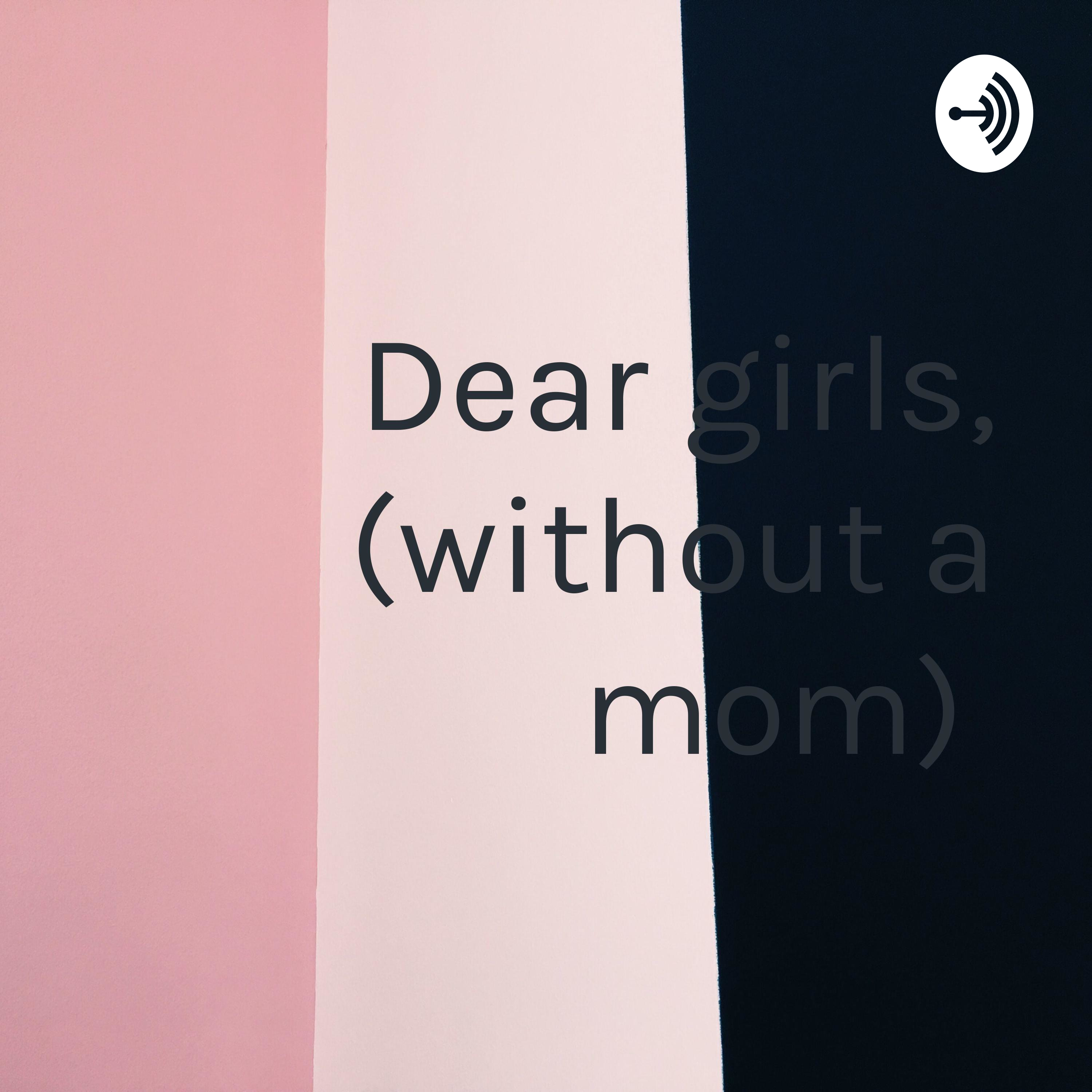 Dear girls, (without a mom) 🖤 podcast artwork