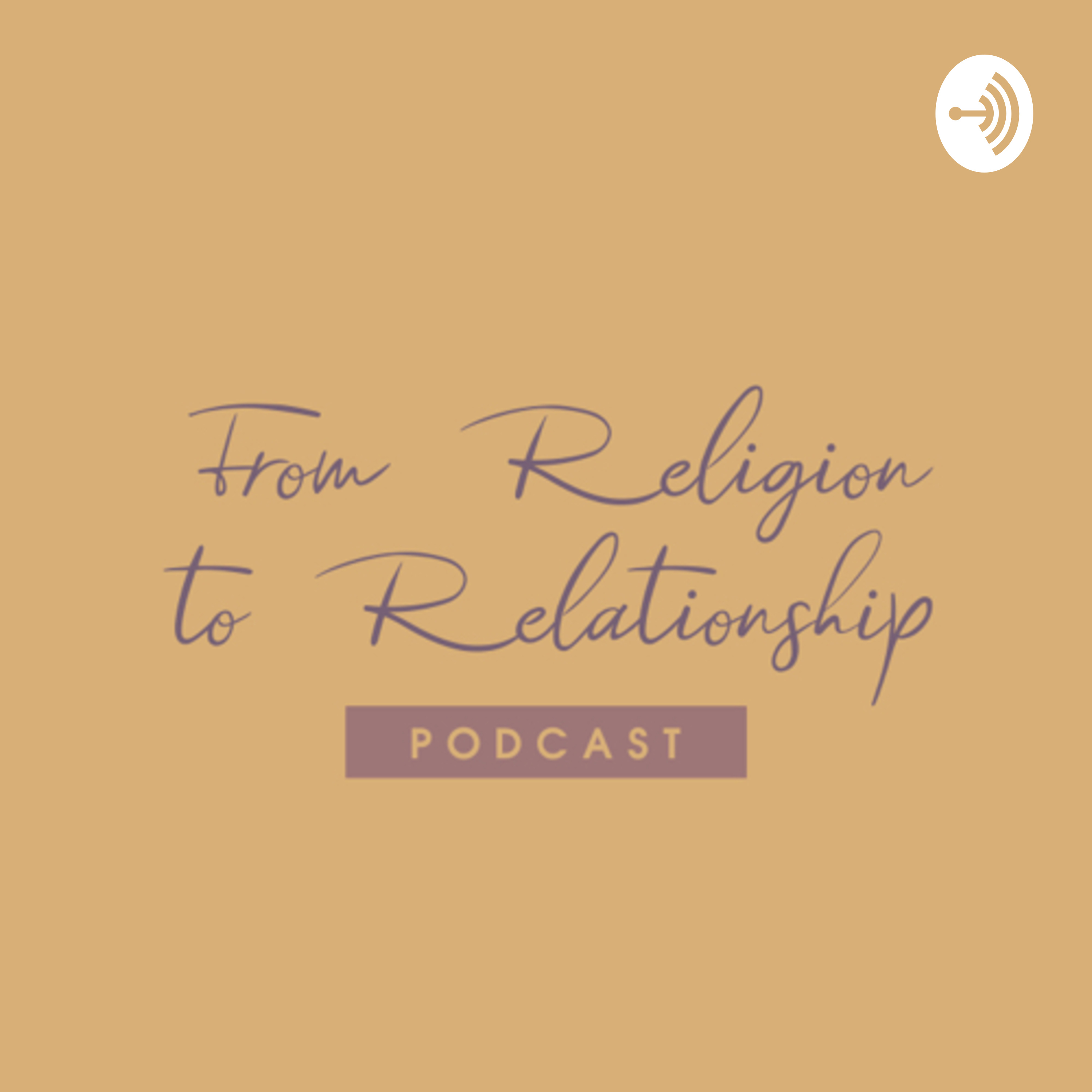 From Religion to Relationship podcast artwork