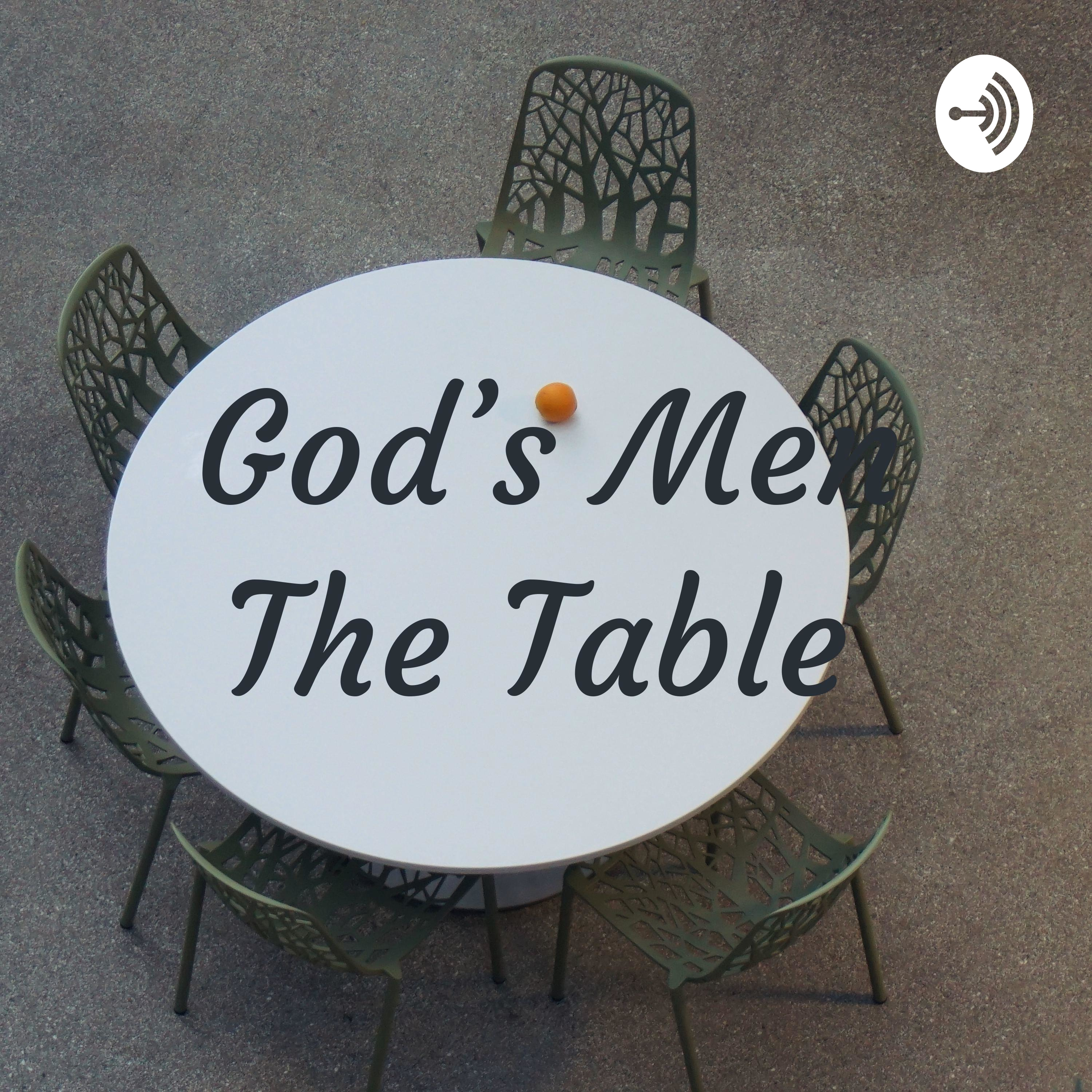 God’s Men Table Talk