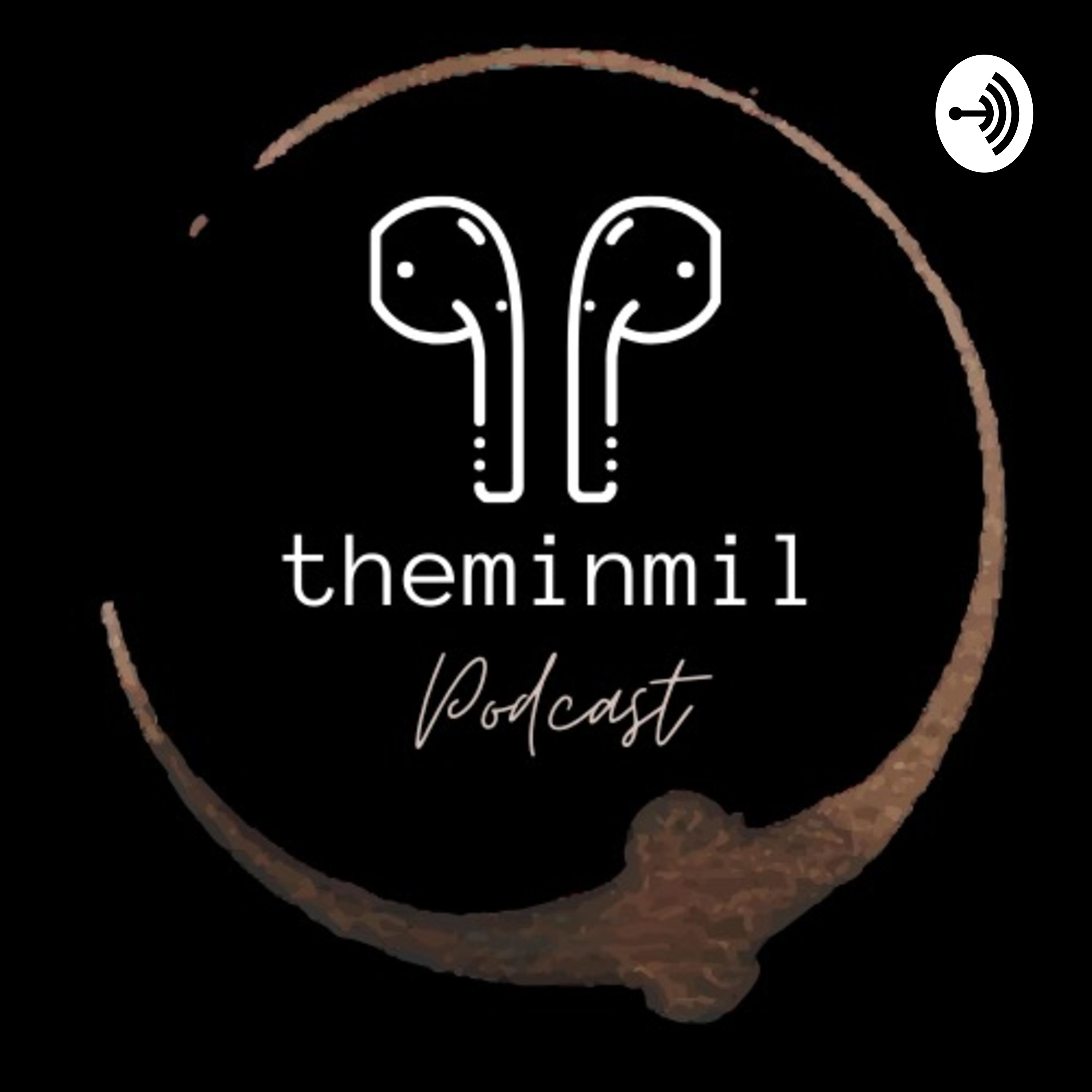 theminmil podcast theminmil podcast