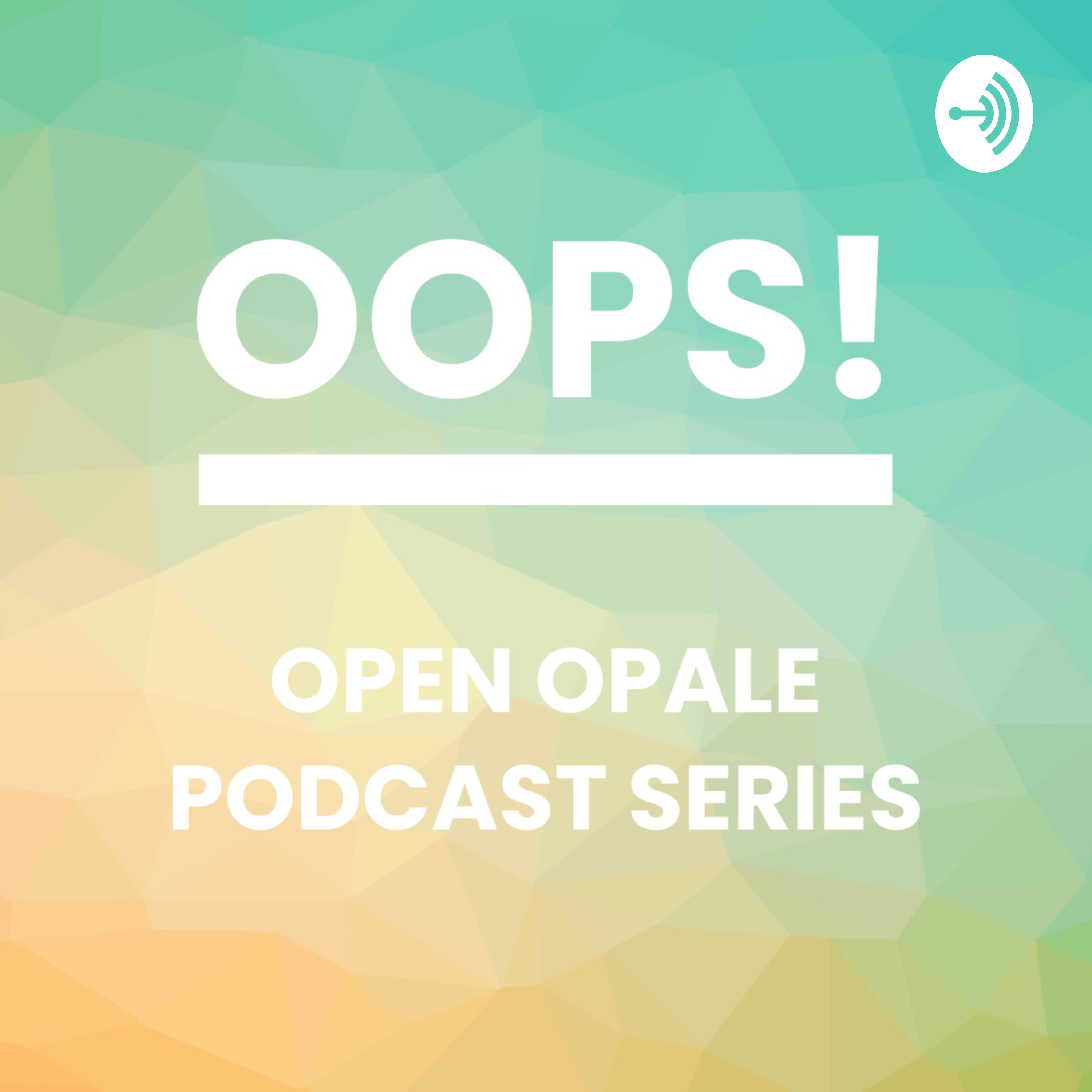 Open Opale Podcast Series - OOPS!