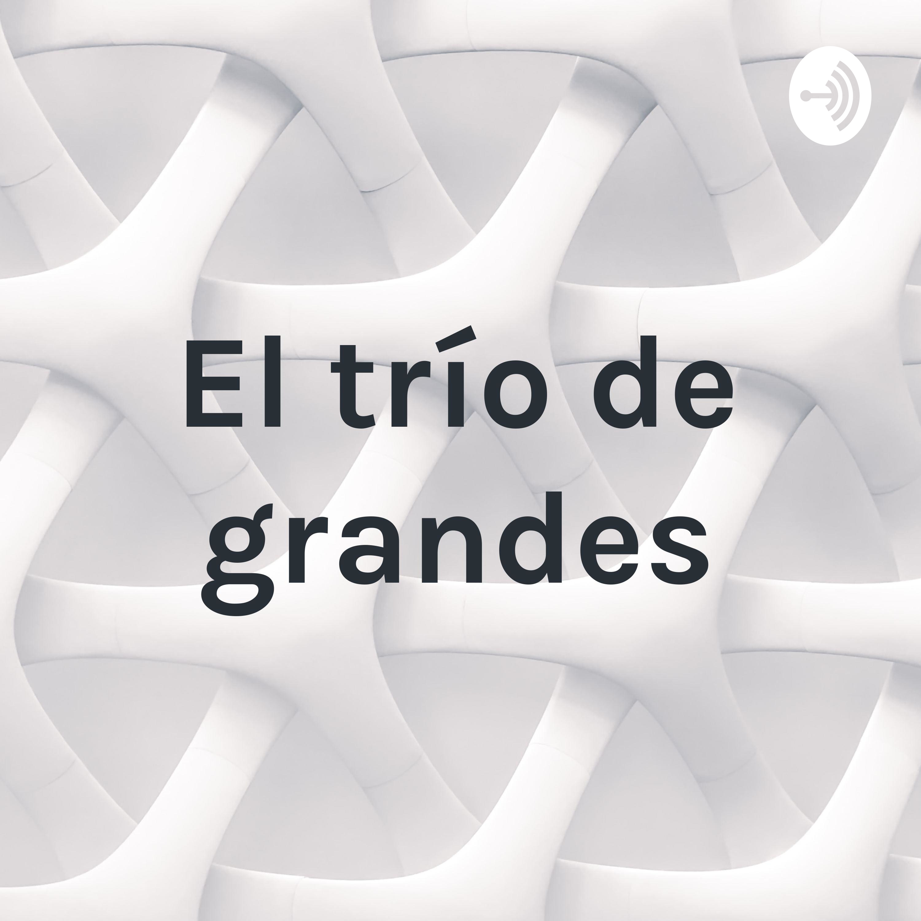 El trío de grandes