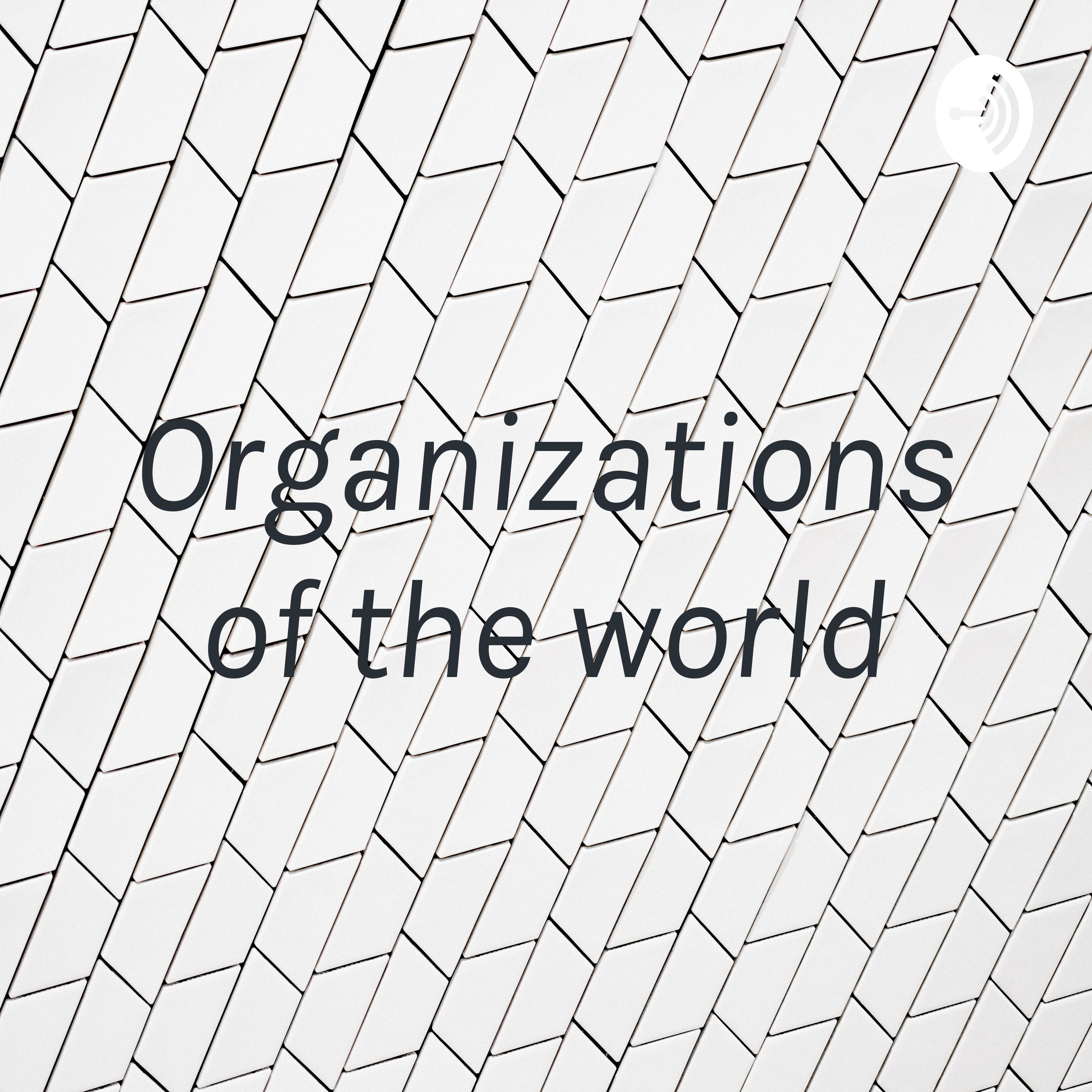 Organizations of the world
