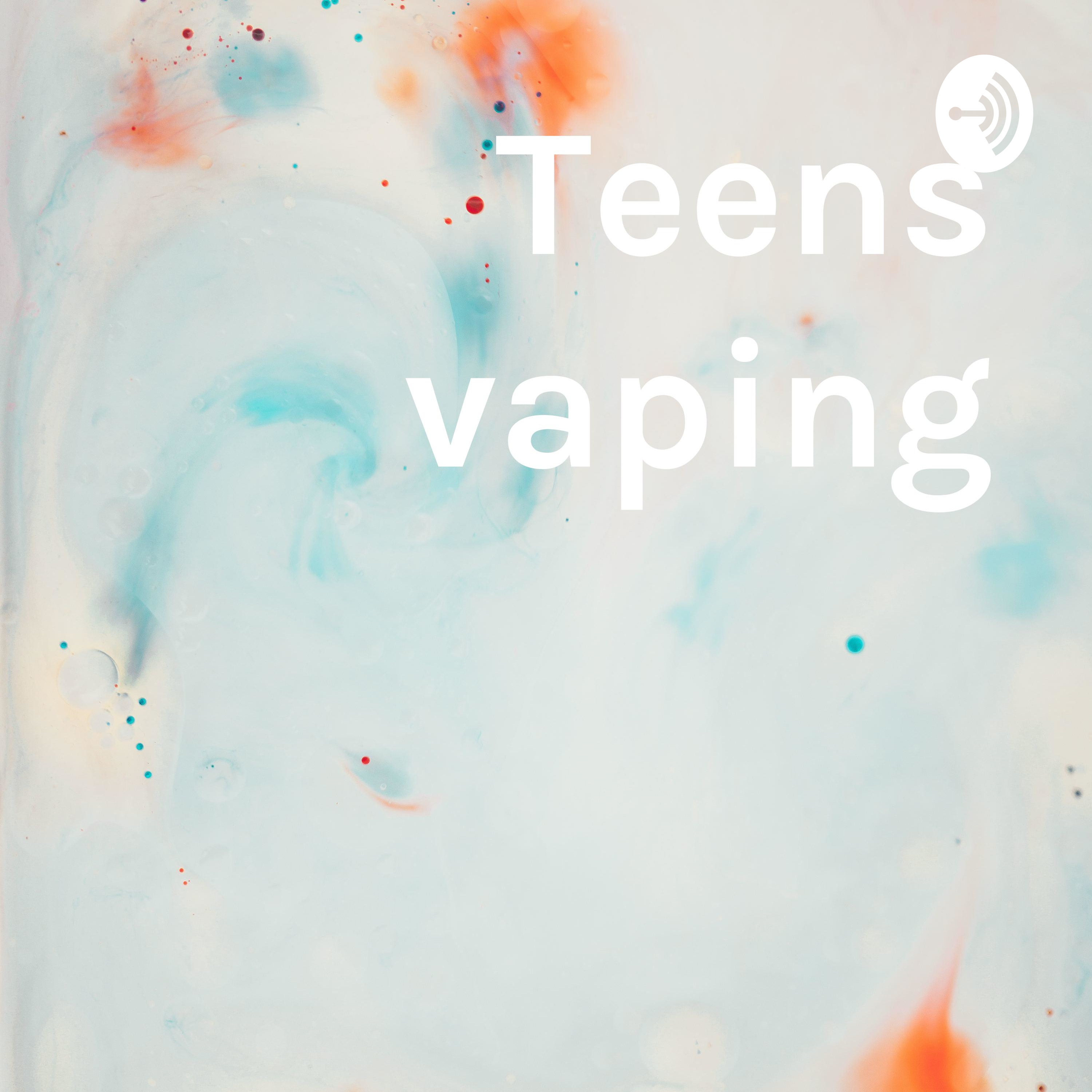 Teens vaping