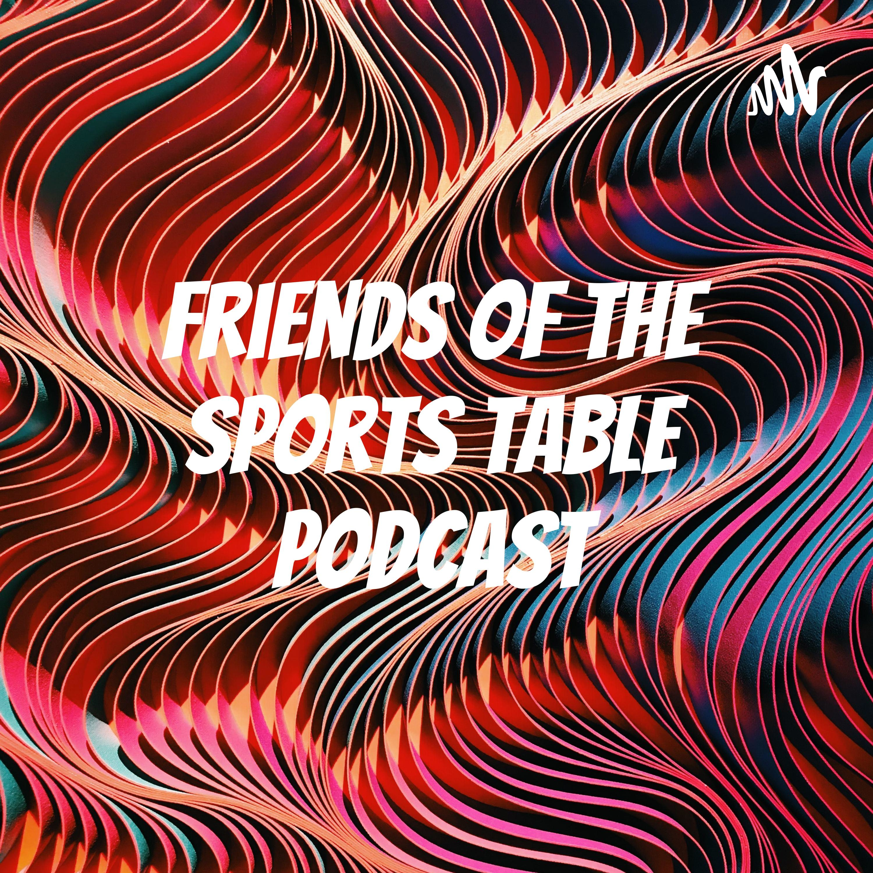 Friends of the Sports Table Podcast