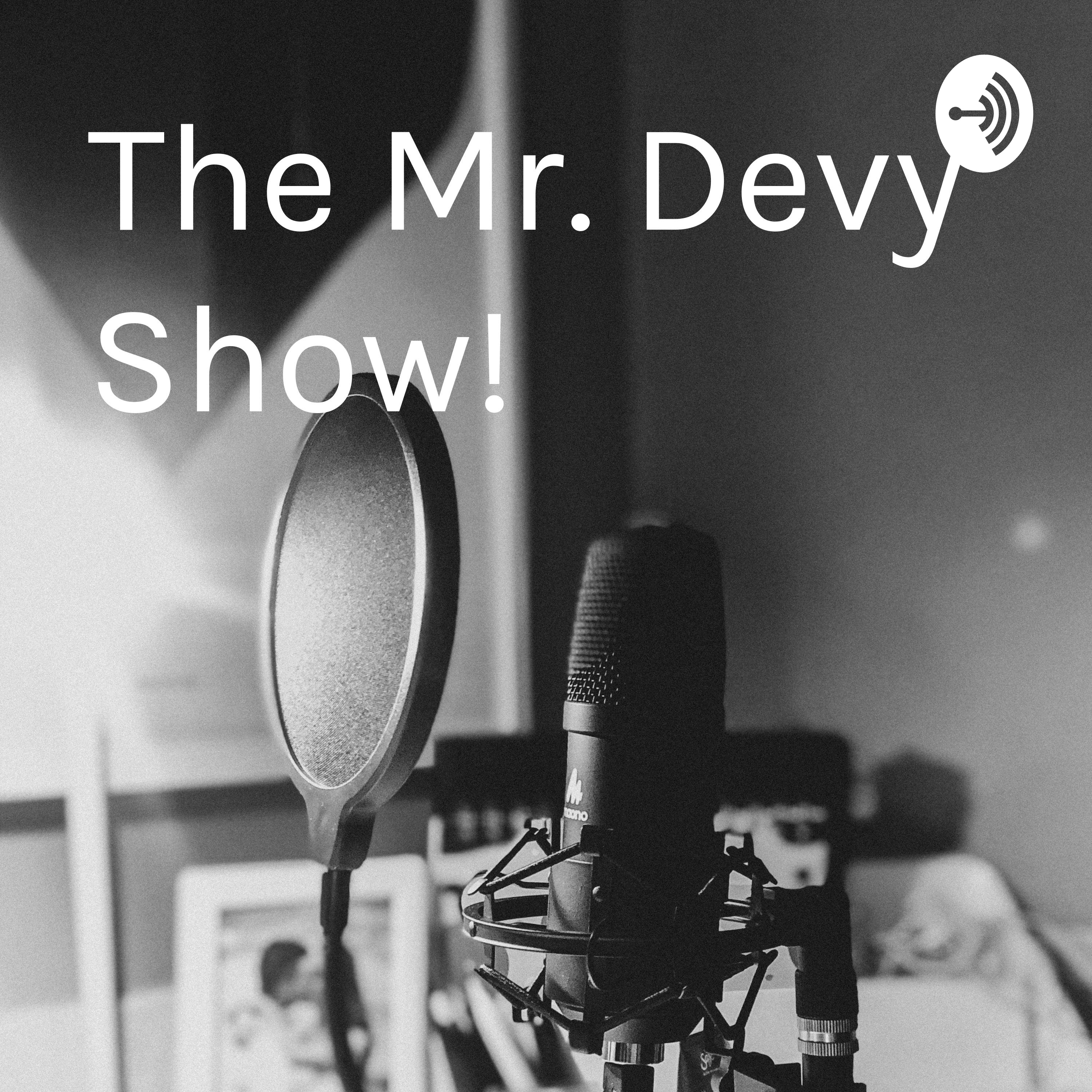 The Mr. Devy Show! podcast artwork