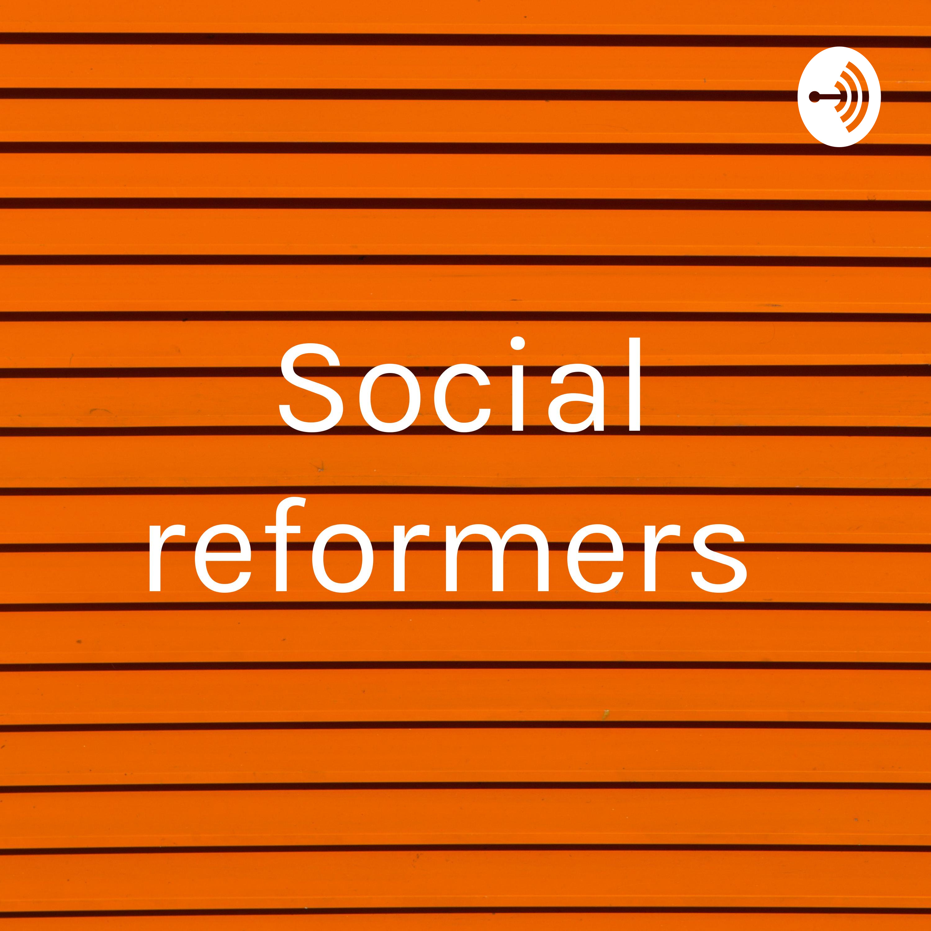 Social reformers