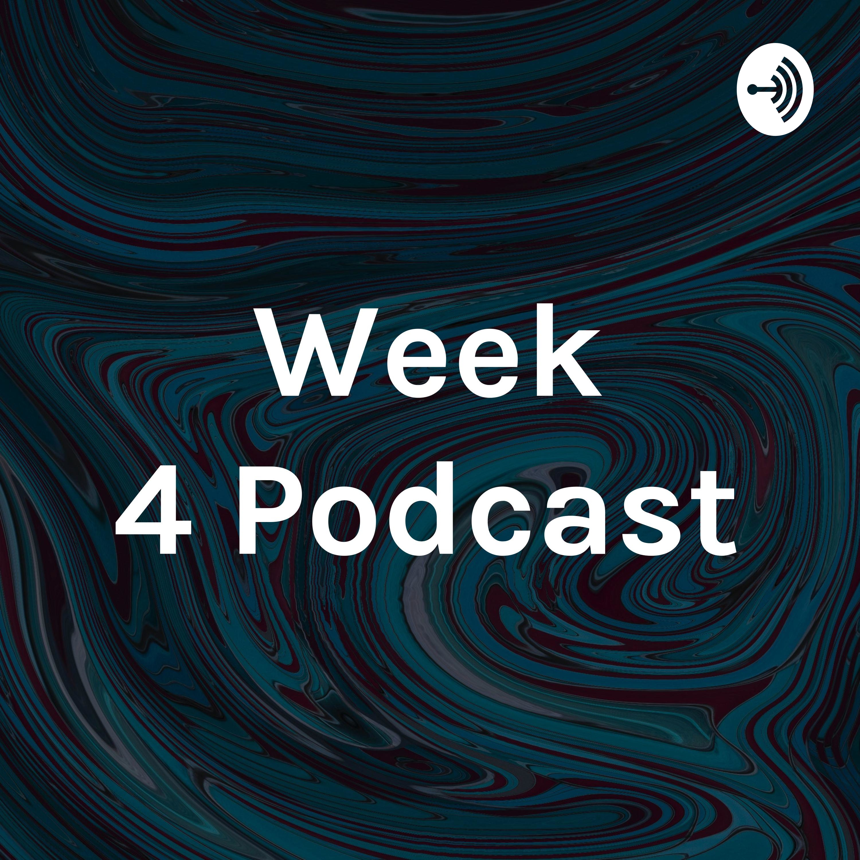 Week 4 Podcast