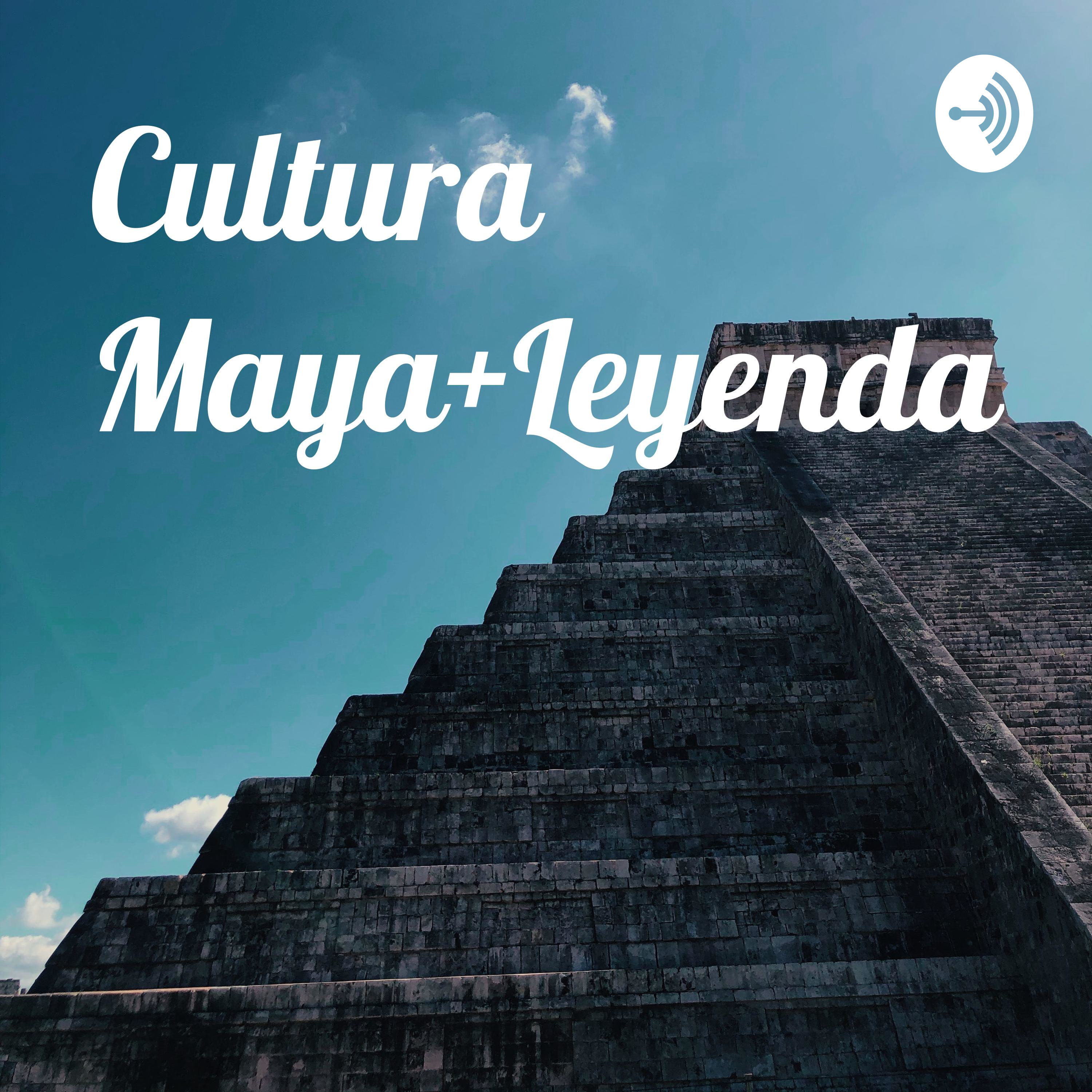 Cultura Maya+Leyenda