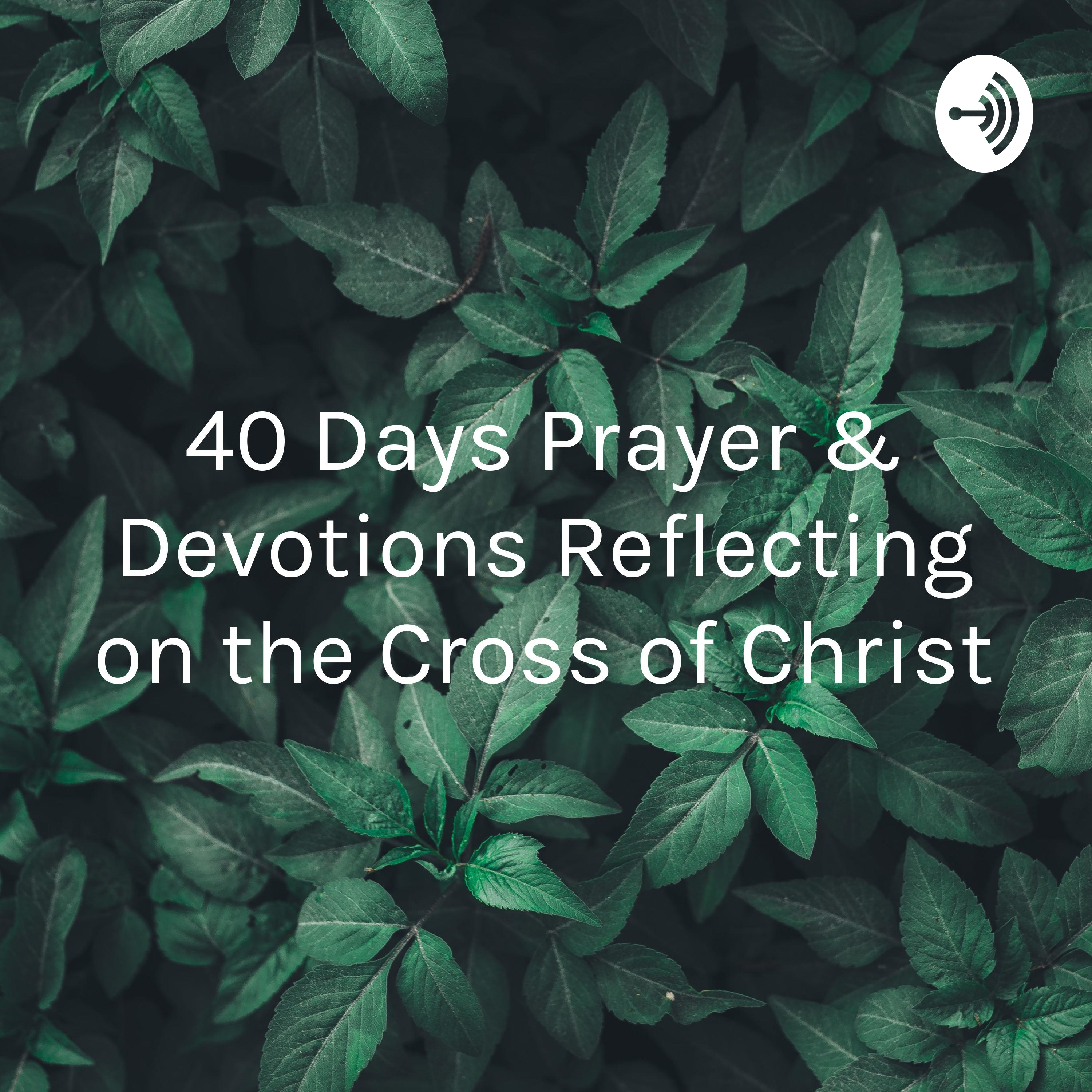 40 Days Prayer & Devotions Reflecting on the Cross of Christ
