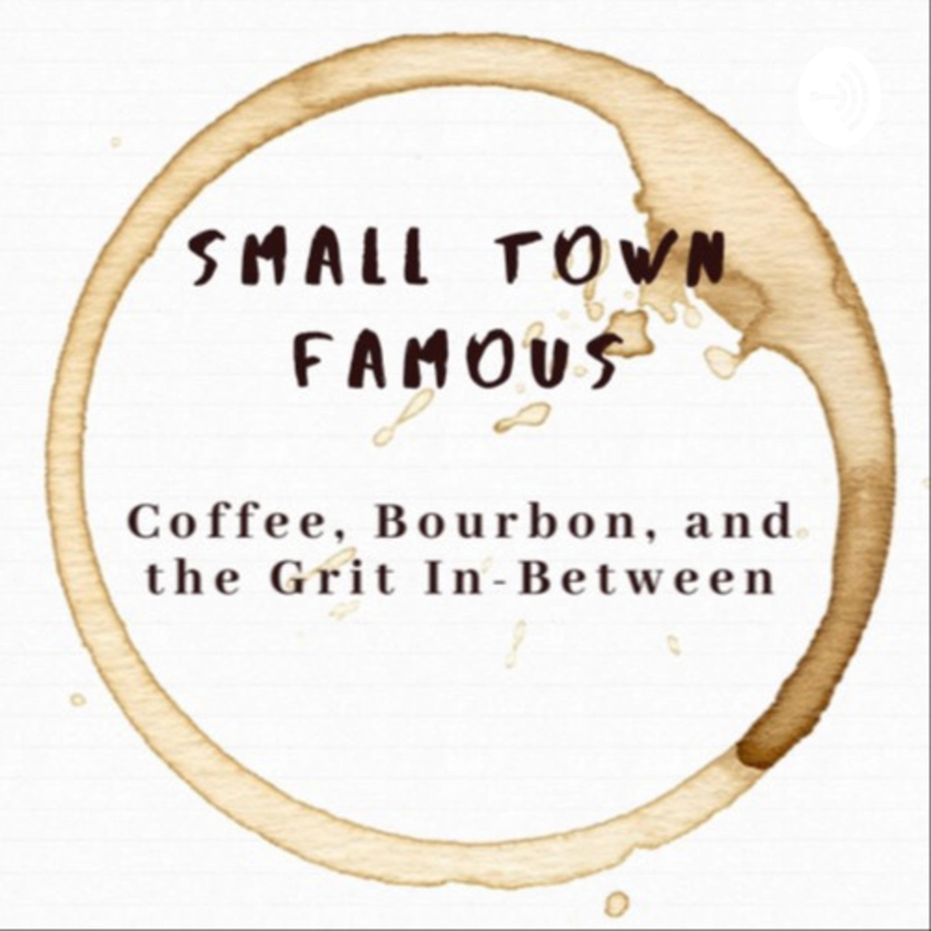 Small Town Famous: Coffee, Bourbon, and the Grit In-Between