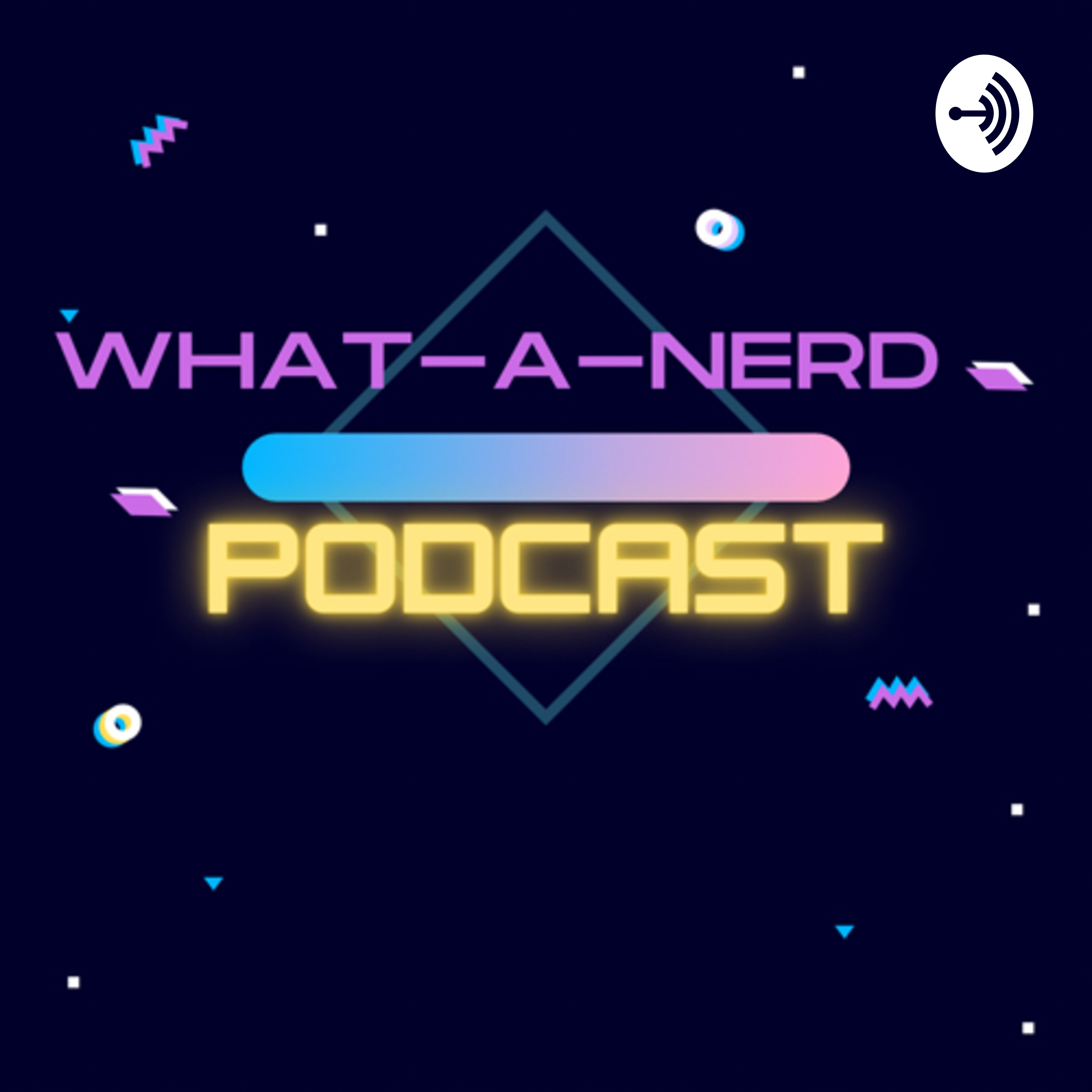 What A Nerd Podcast