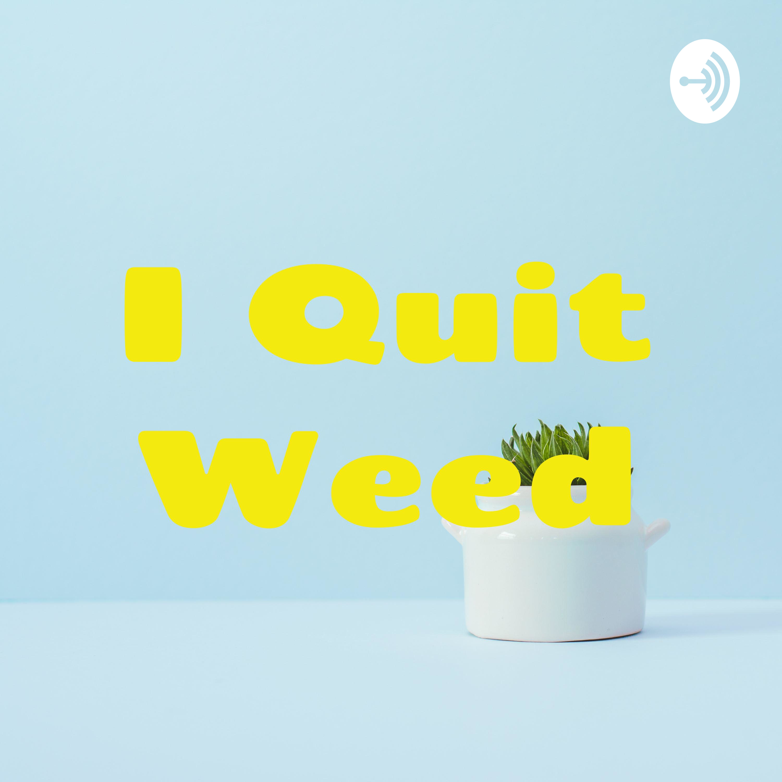 I Quit Weed