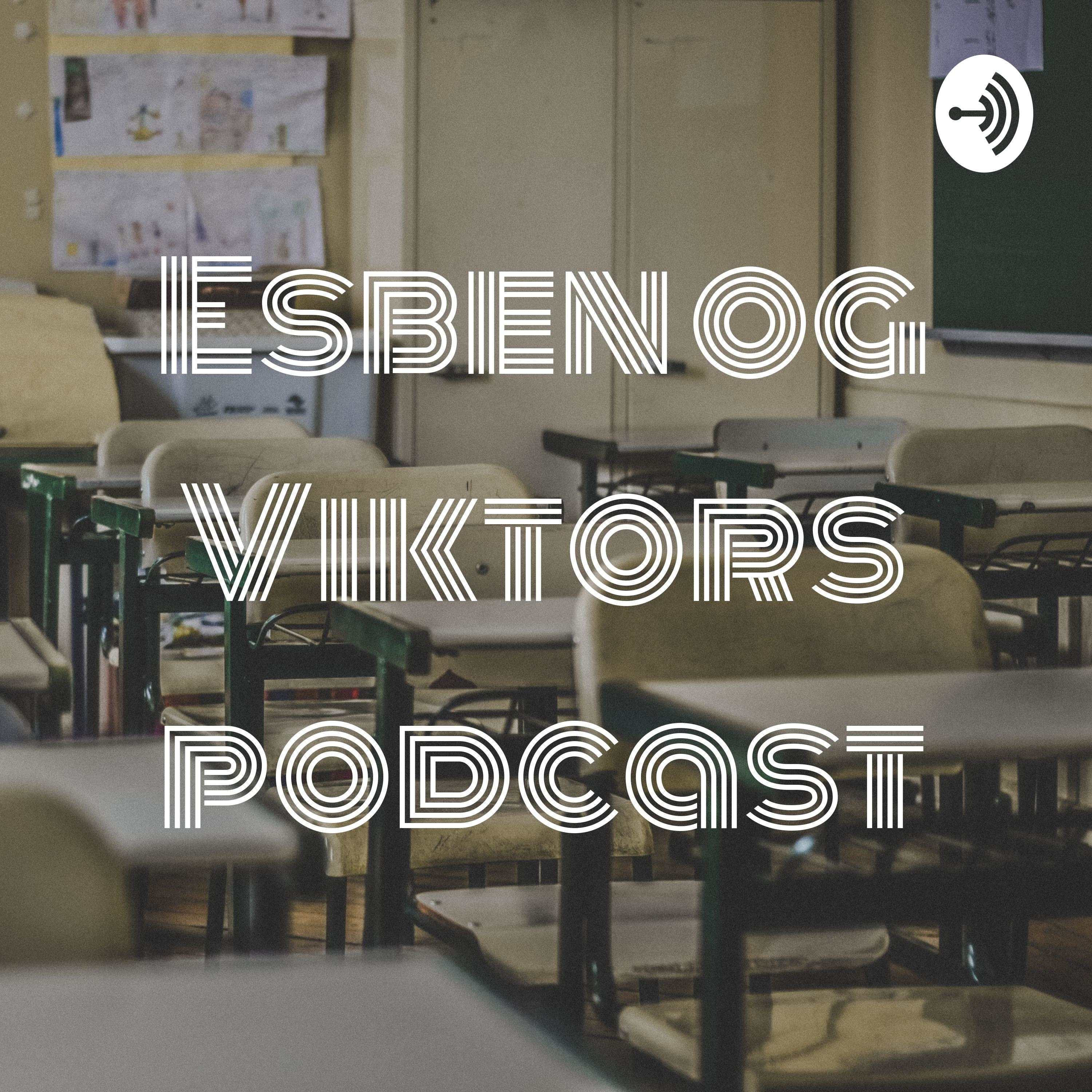 Esben og Viktors podcast af Viktor Rokkjær Svop