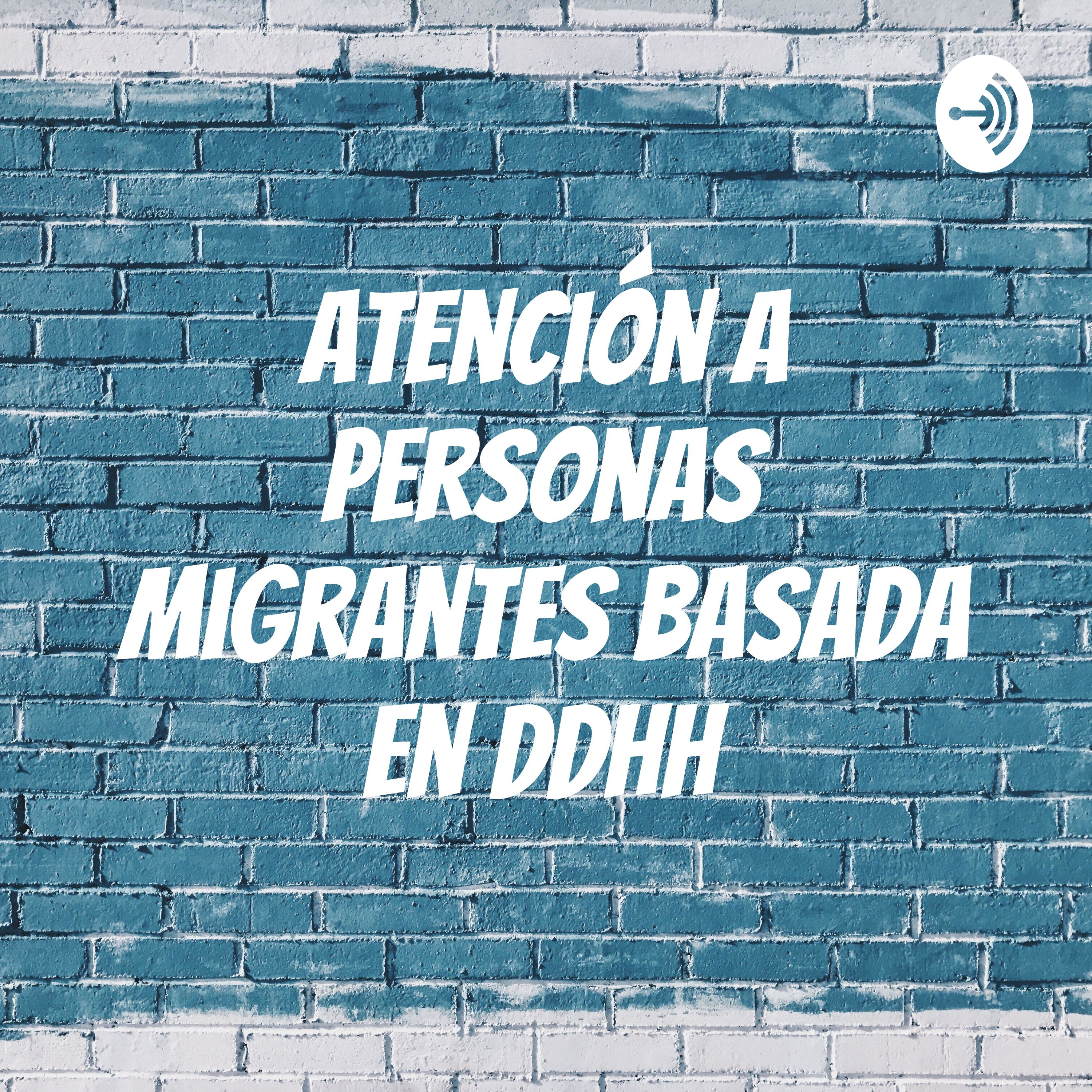 Atención a personas migrantes basada en DDHH