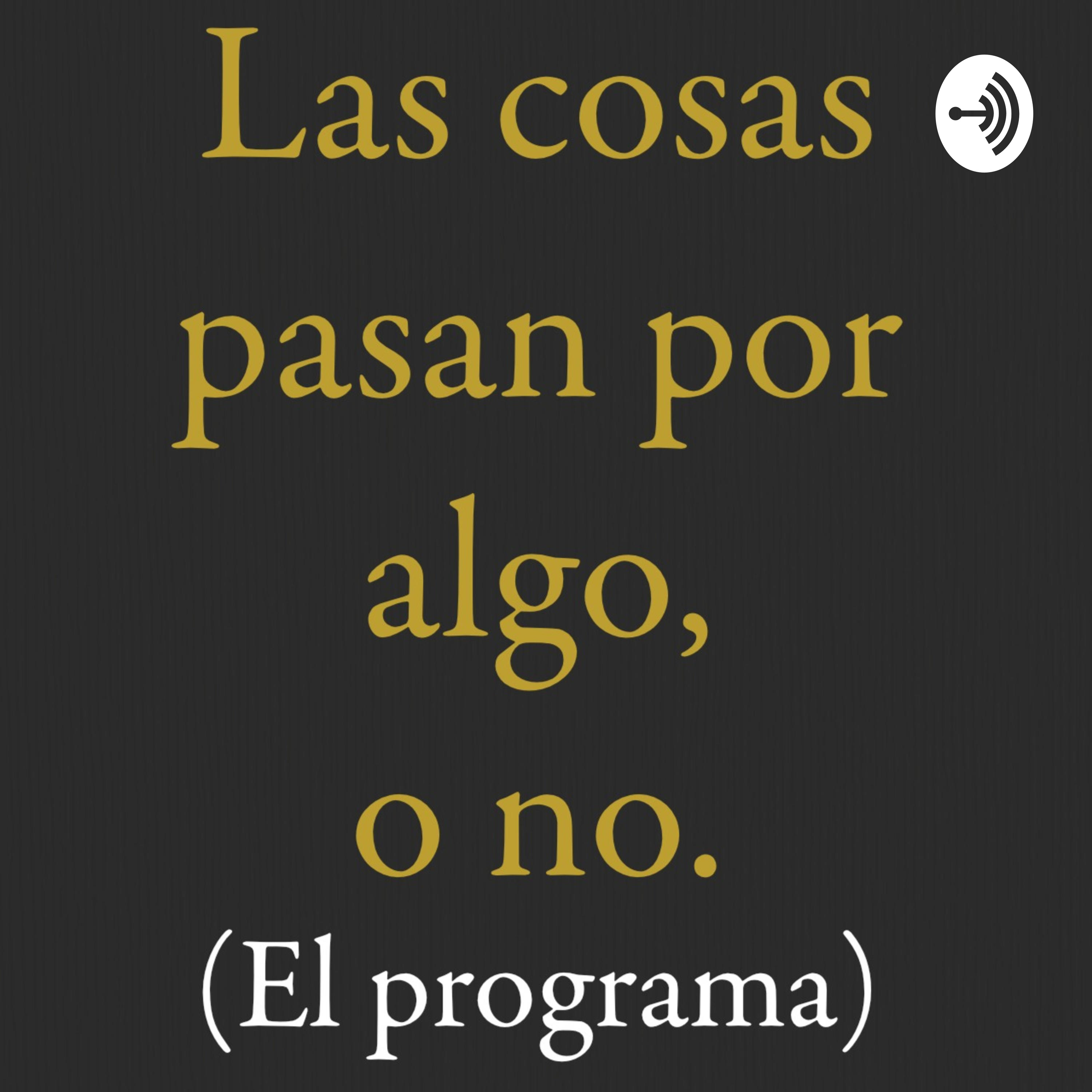 Las cosas pasan por algo, o no (el programa).