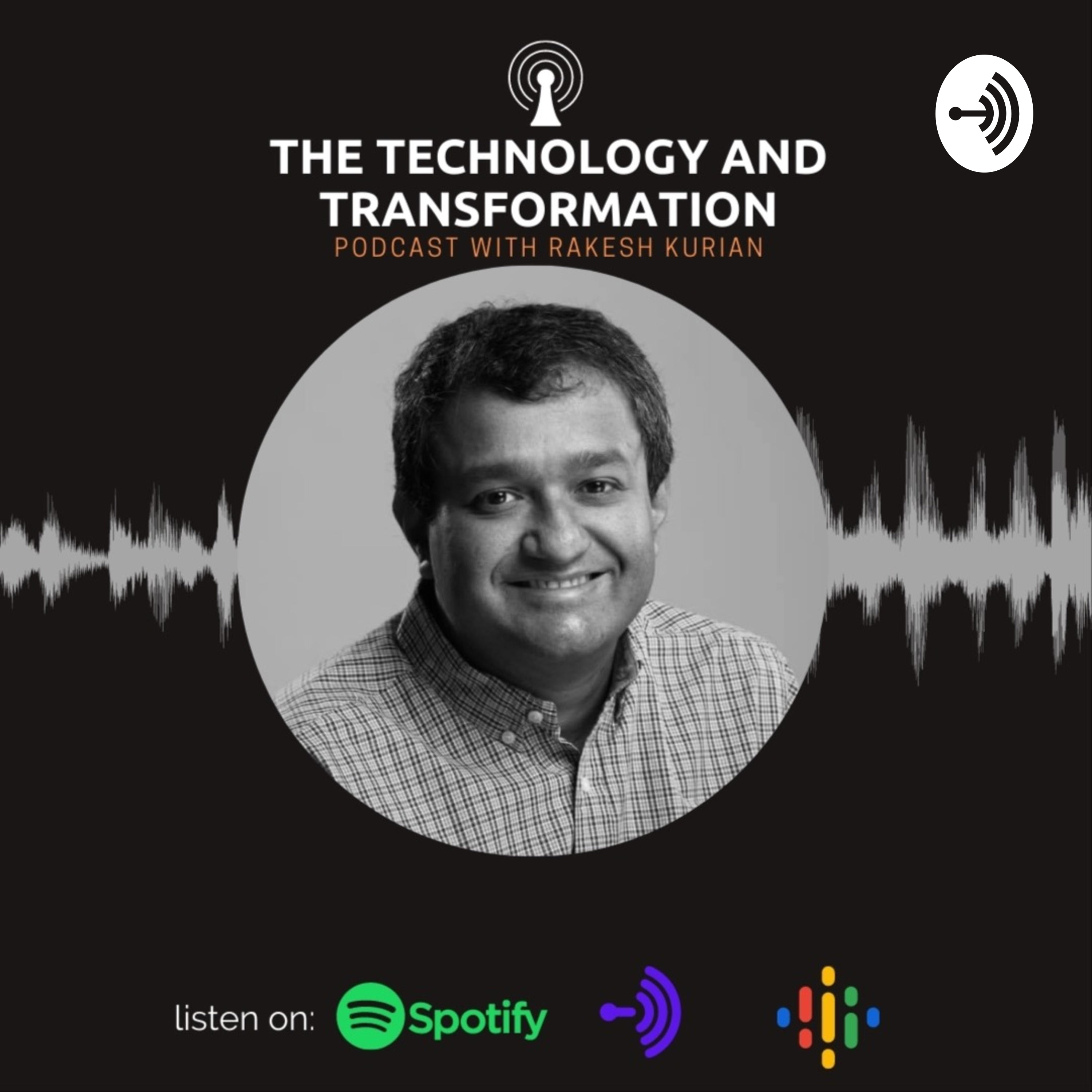 Technology and Transformation with Rakesh Kurian