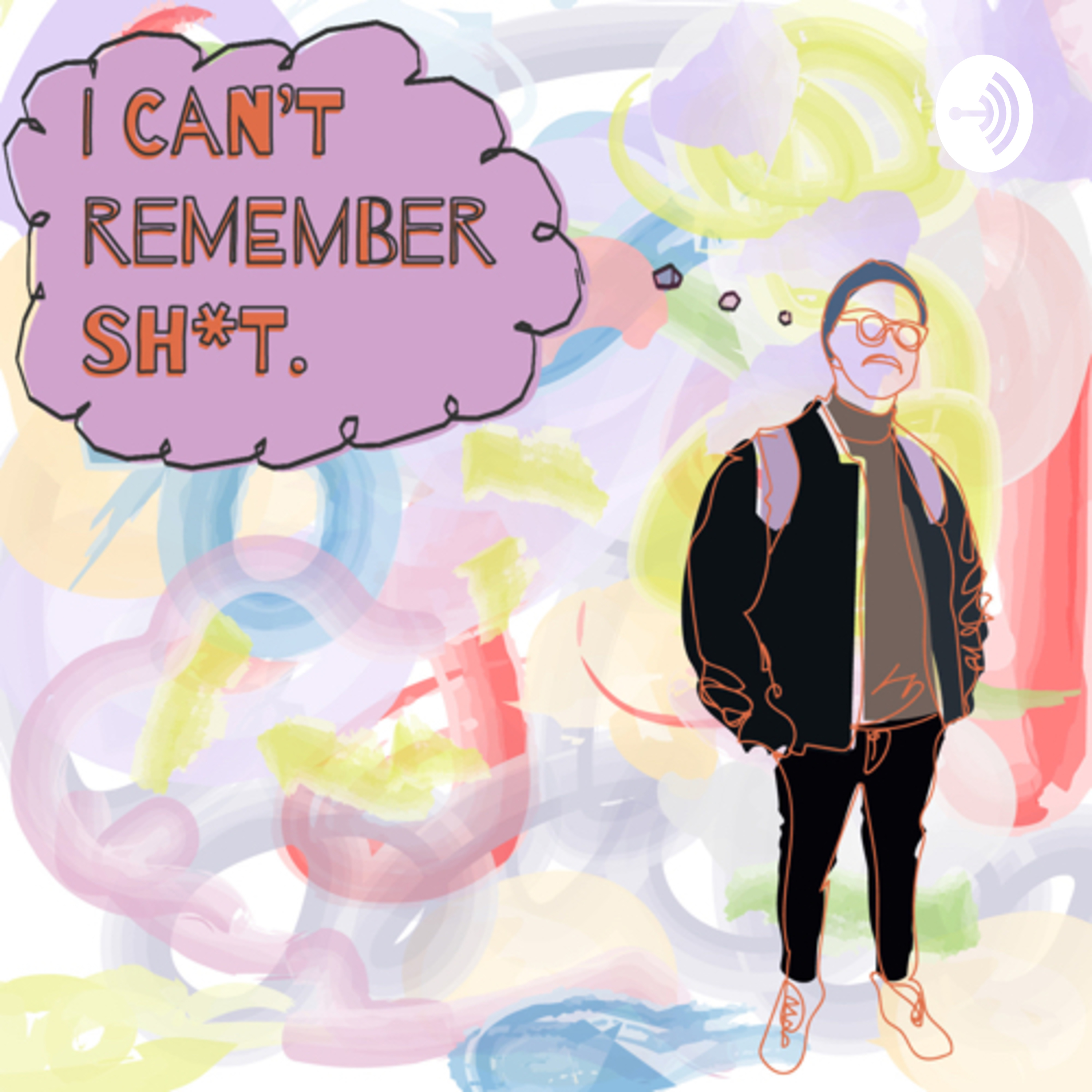 I Can’t Remember Sh*t podcast artwork
