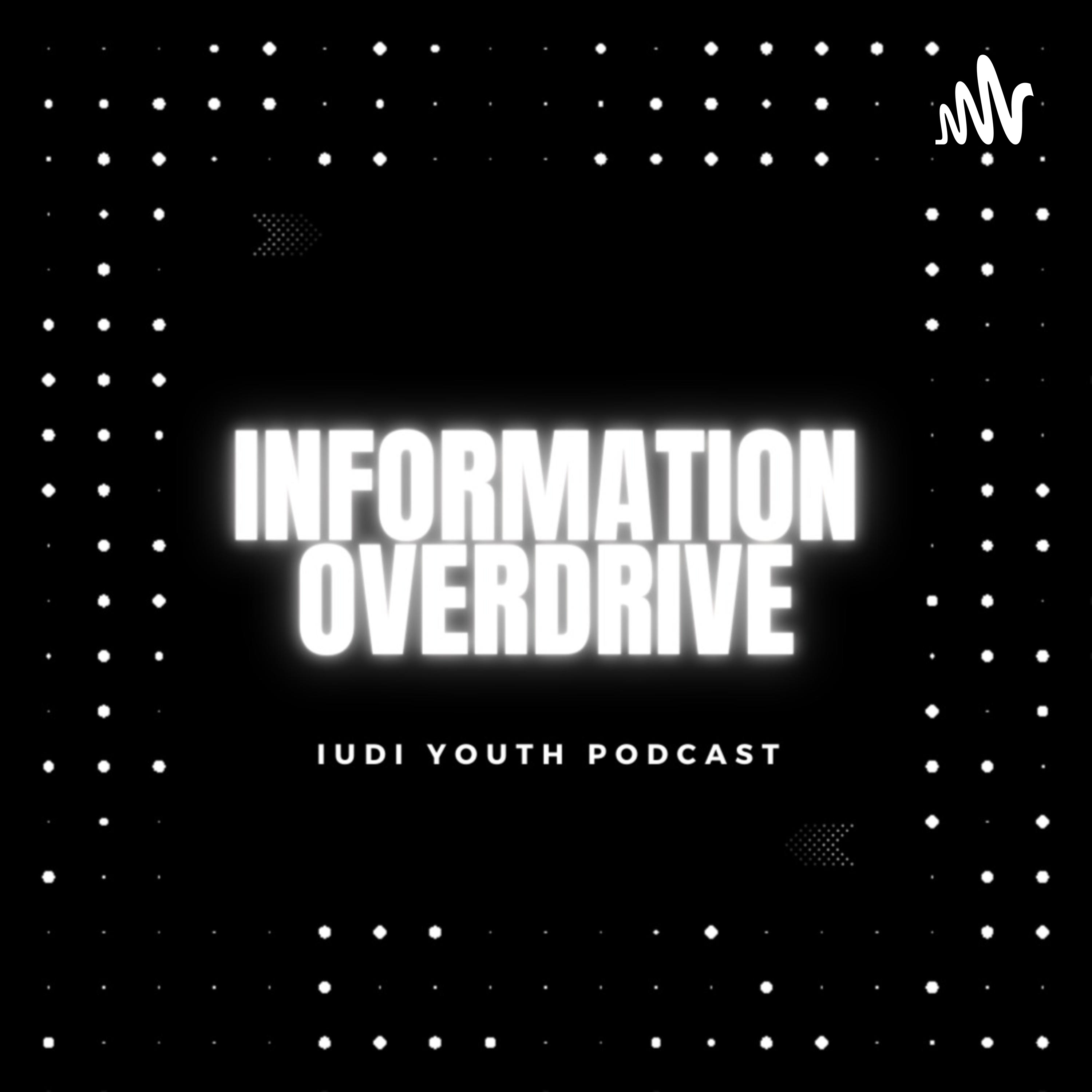 Information Overdrive | An IUDI Youth Podcast