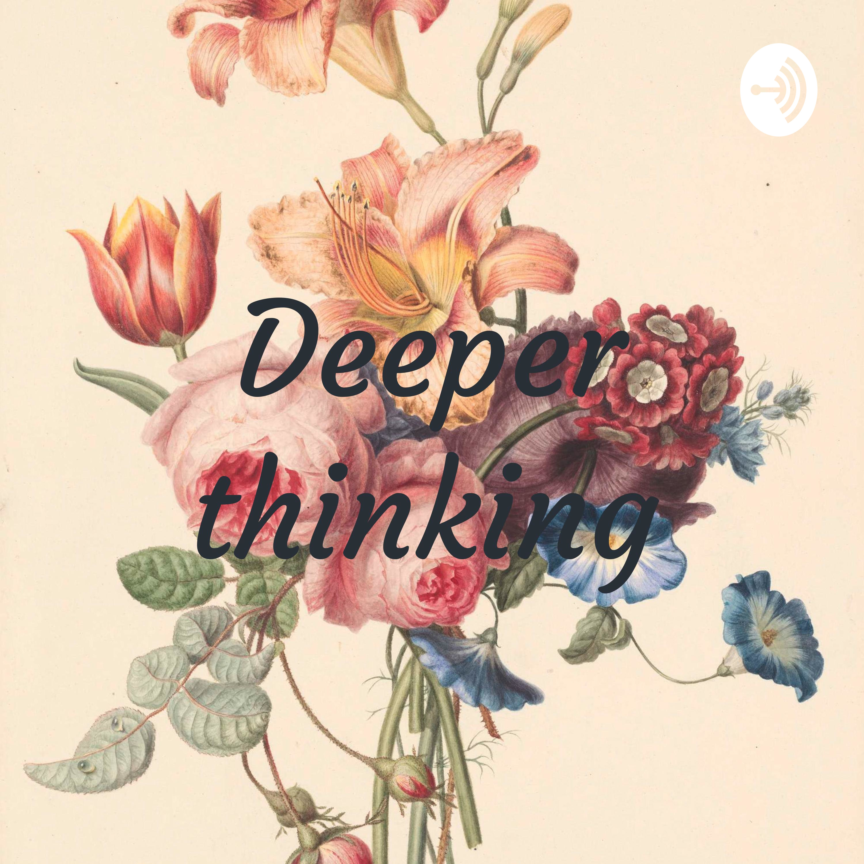 Deeper thinking 
