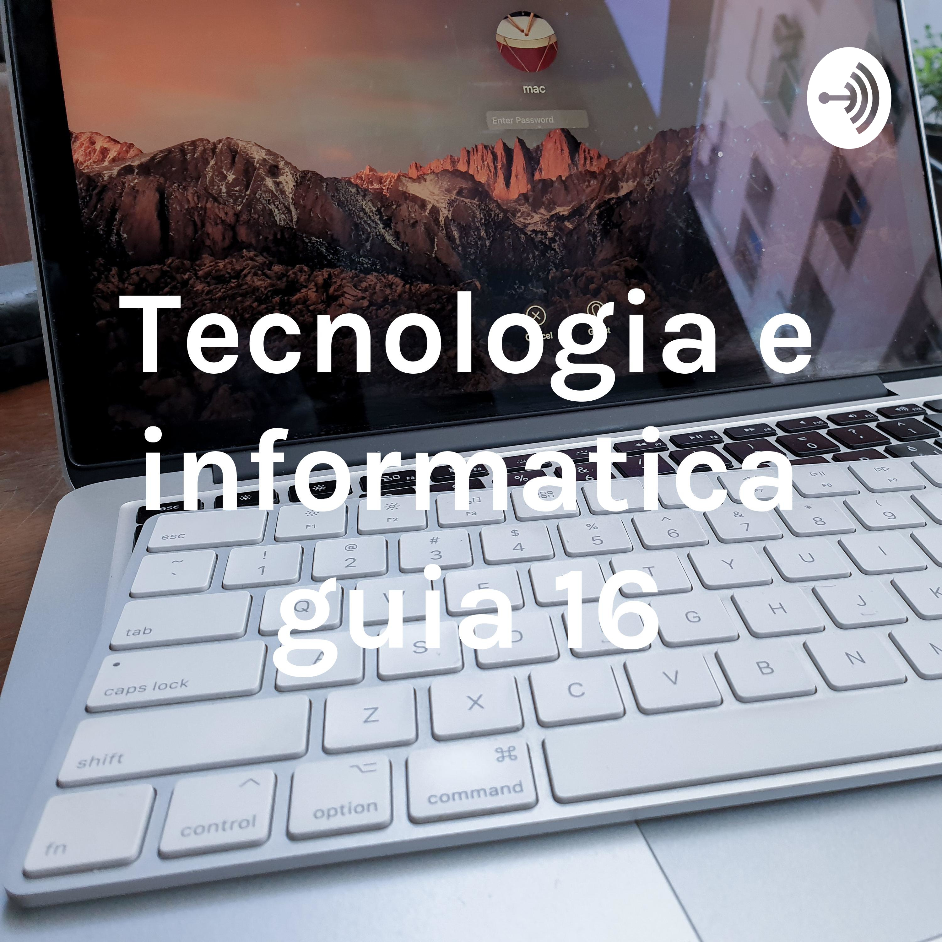 Tecnologia e informatica guia 16