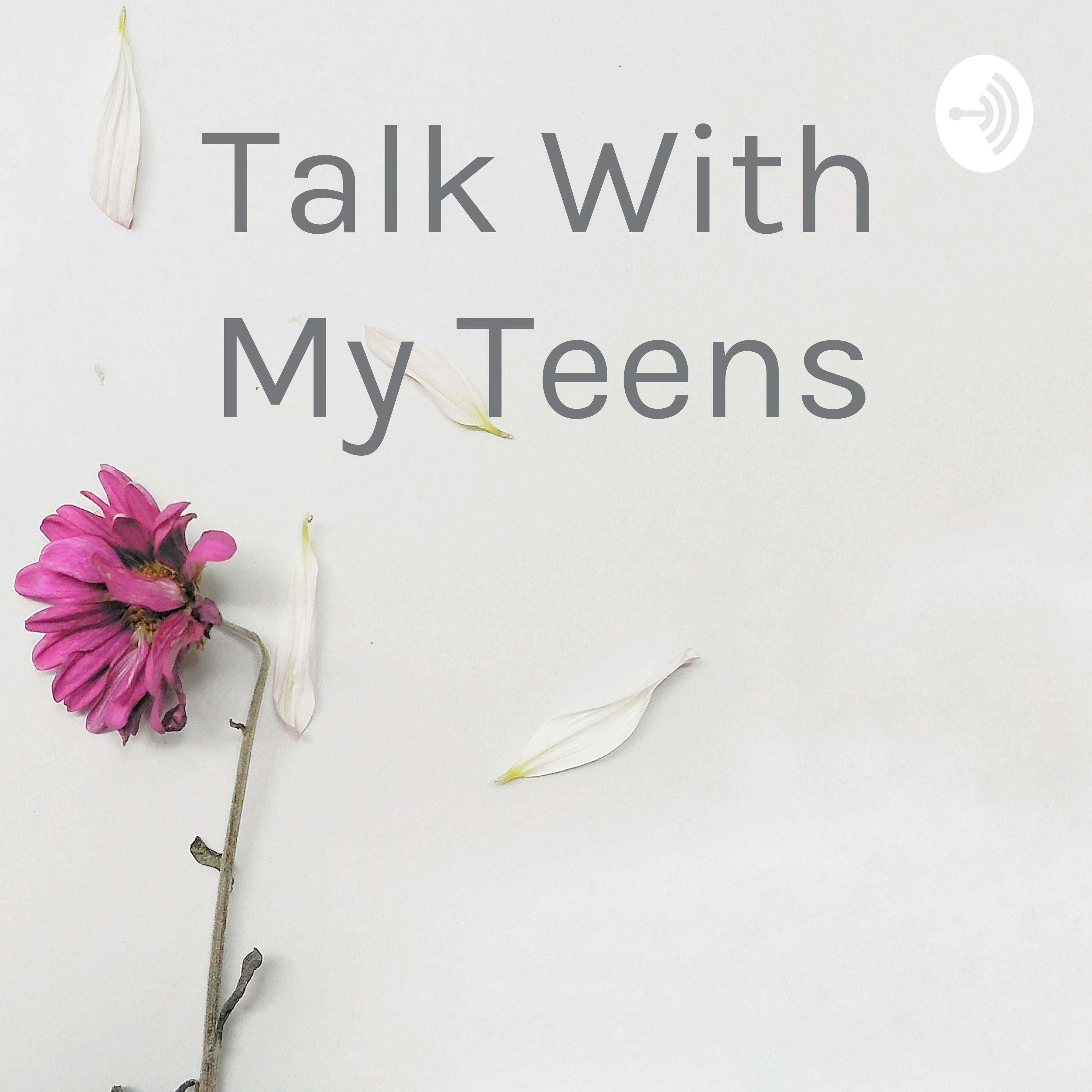 Talk With My Teens